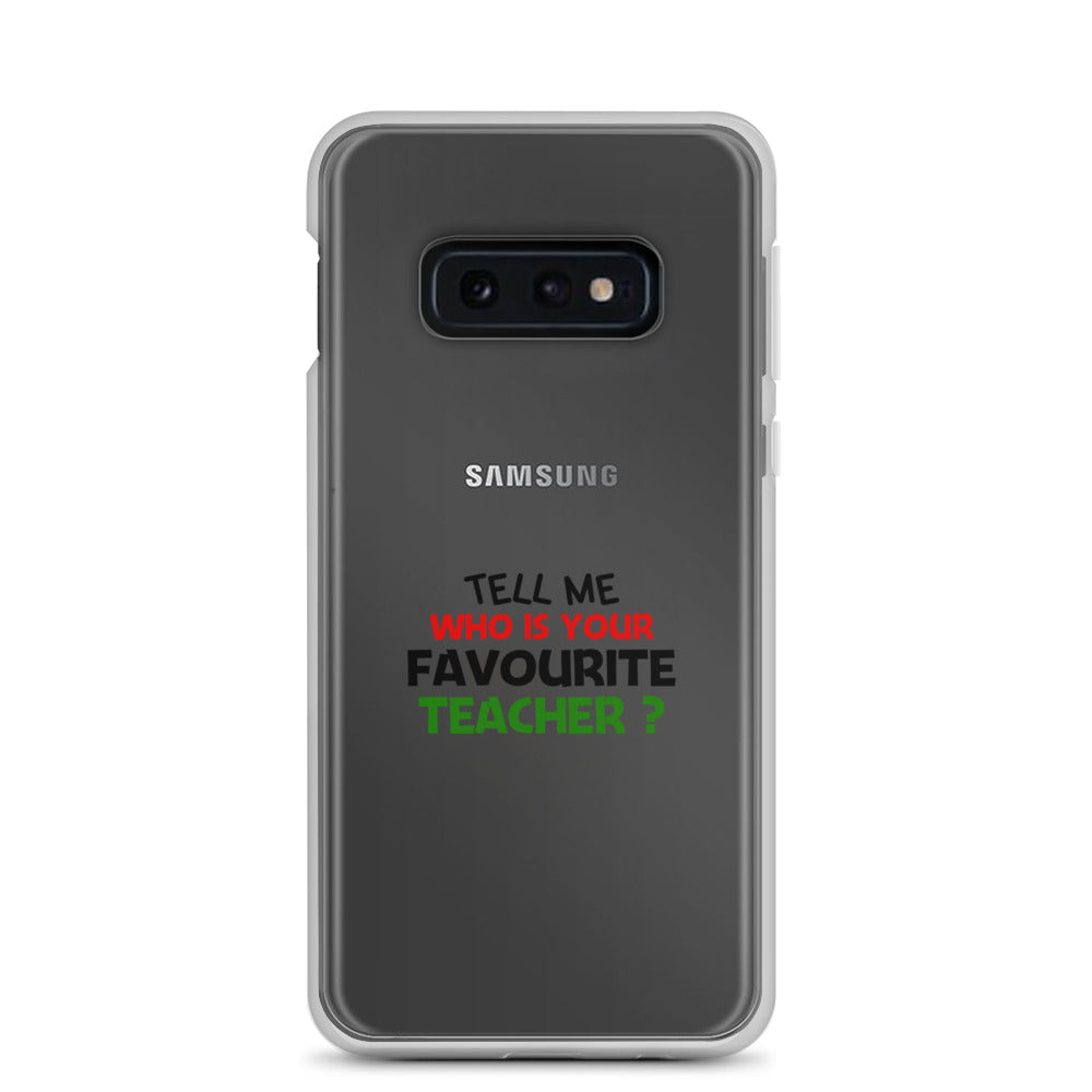 TELL ME WHO IS YOUR FAVOURITE TEACHER - Samsung Case