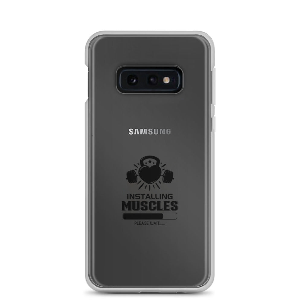 INSTALLING MUSCLES - Samsung Case