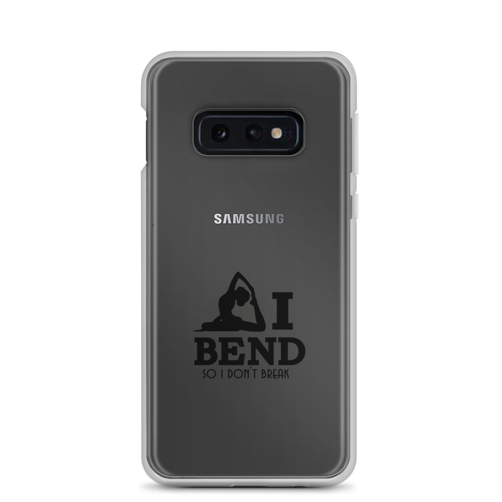 I BEND SO I DON'T BREAK - Samsung Case