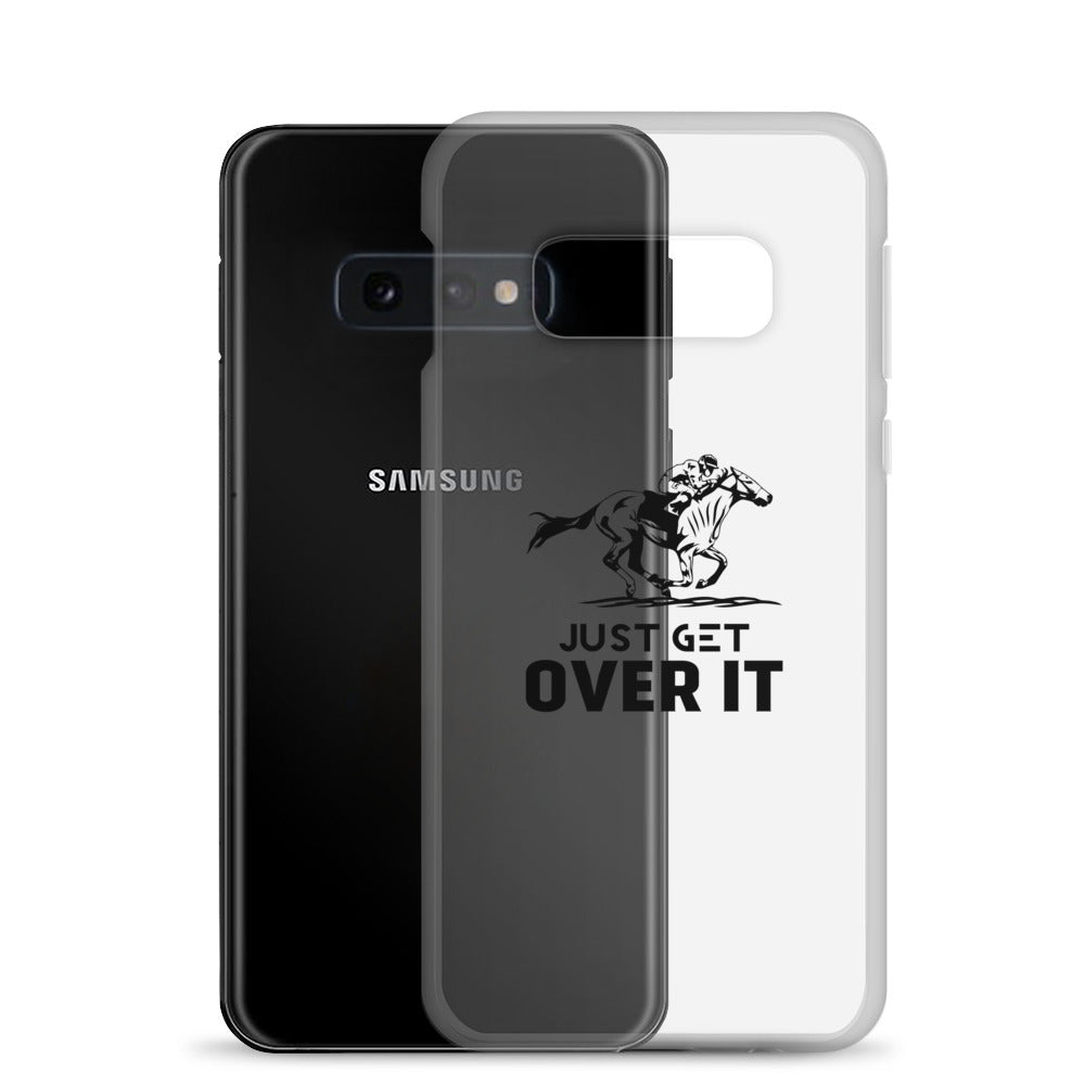 Just get over it- Samsung Case