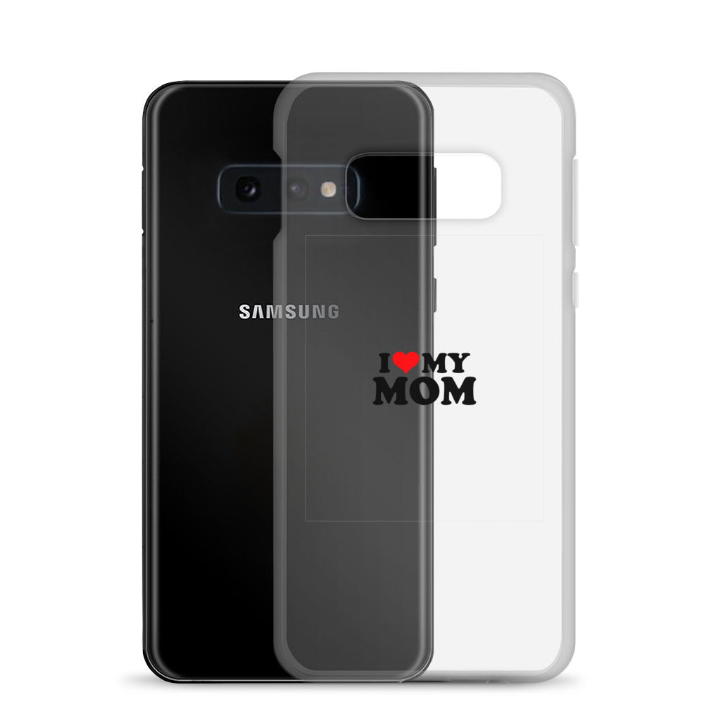 I love my mom- Samsung Case