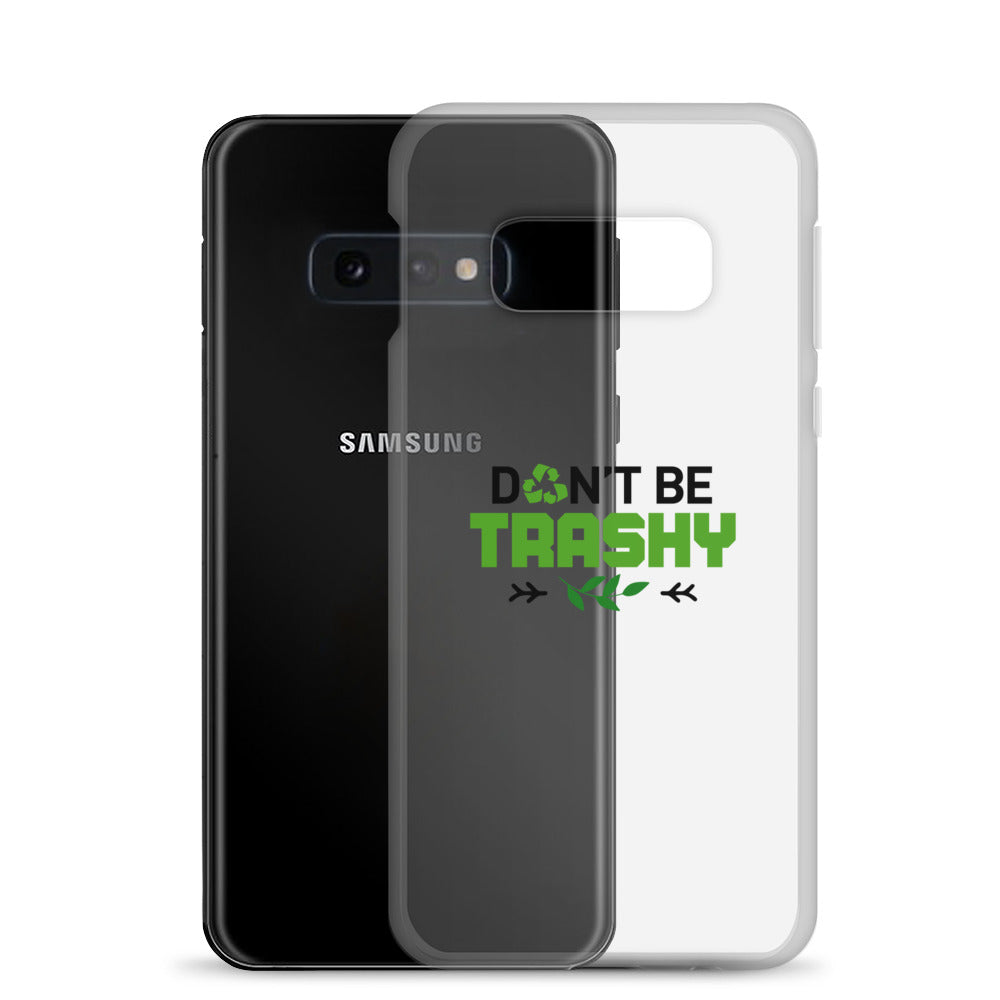 DON'T BE TRASHY - Samsung Case