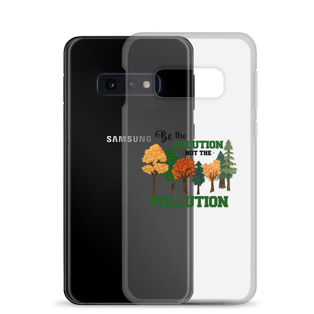 BE THE SOLUTION - Samsung Case