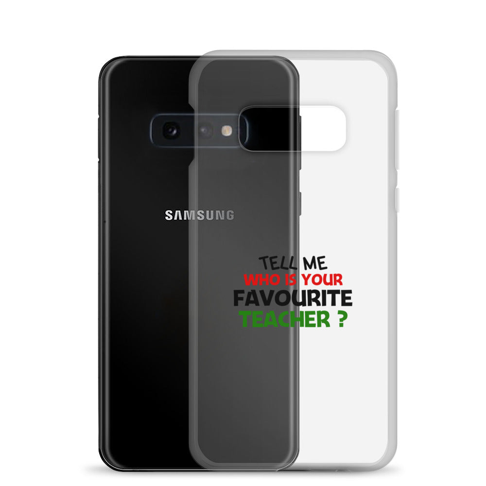 TELL ME WHO IS YOUR FAVOURITE TEACHER - Samsung Case