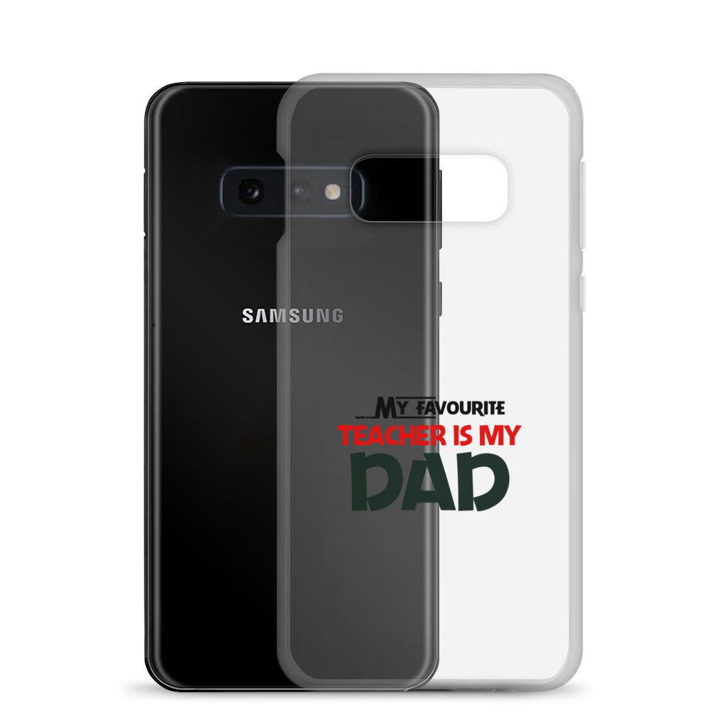 MY FAVOURITE TEACHER IS DAD - Samsung Case