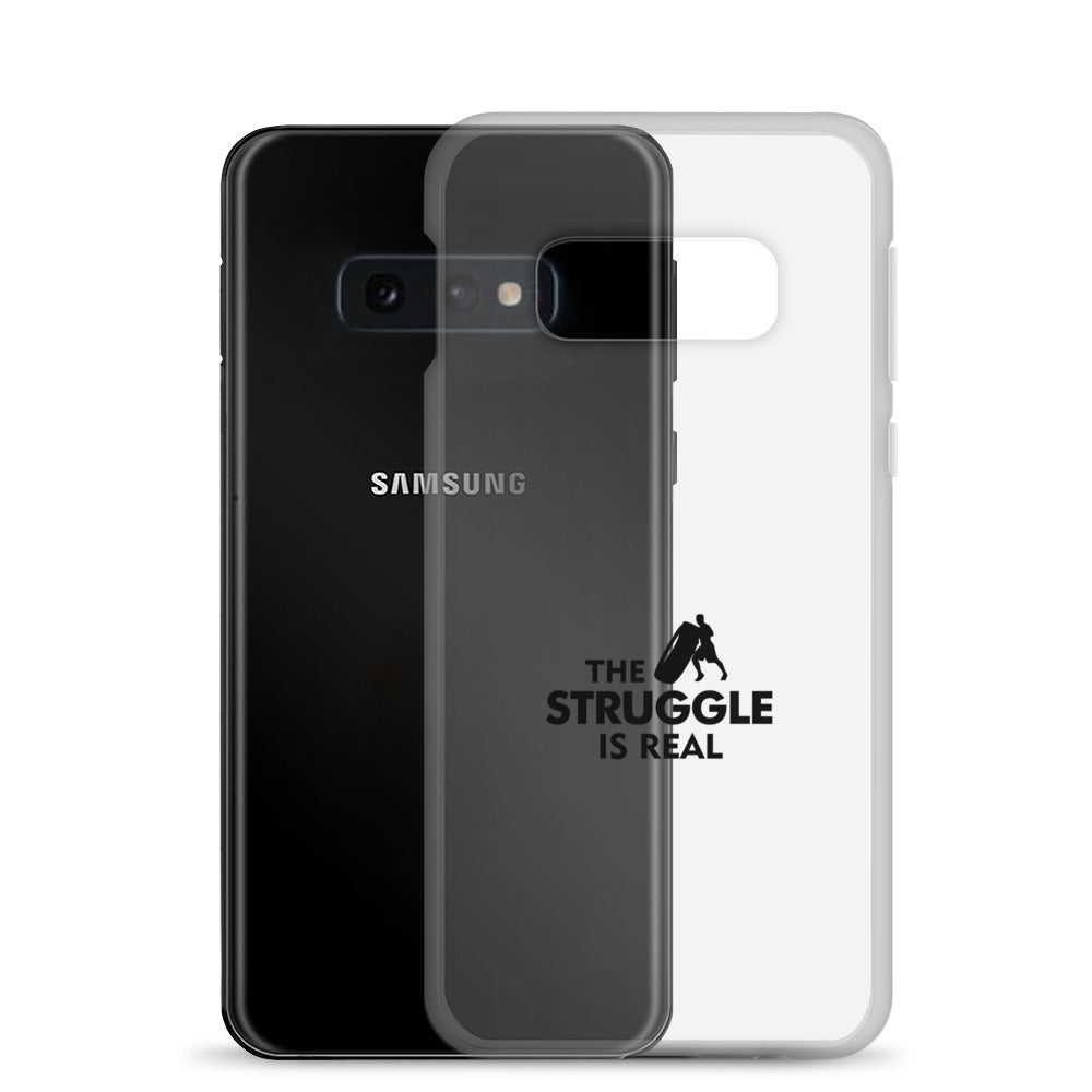 THE STRUGGLE IS REAL - Samsung Case