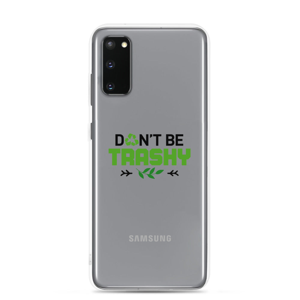 DON'T BE TRASHY - Samsung Case