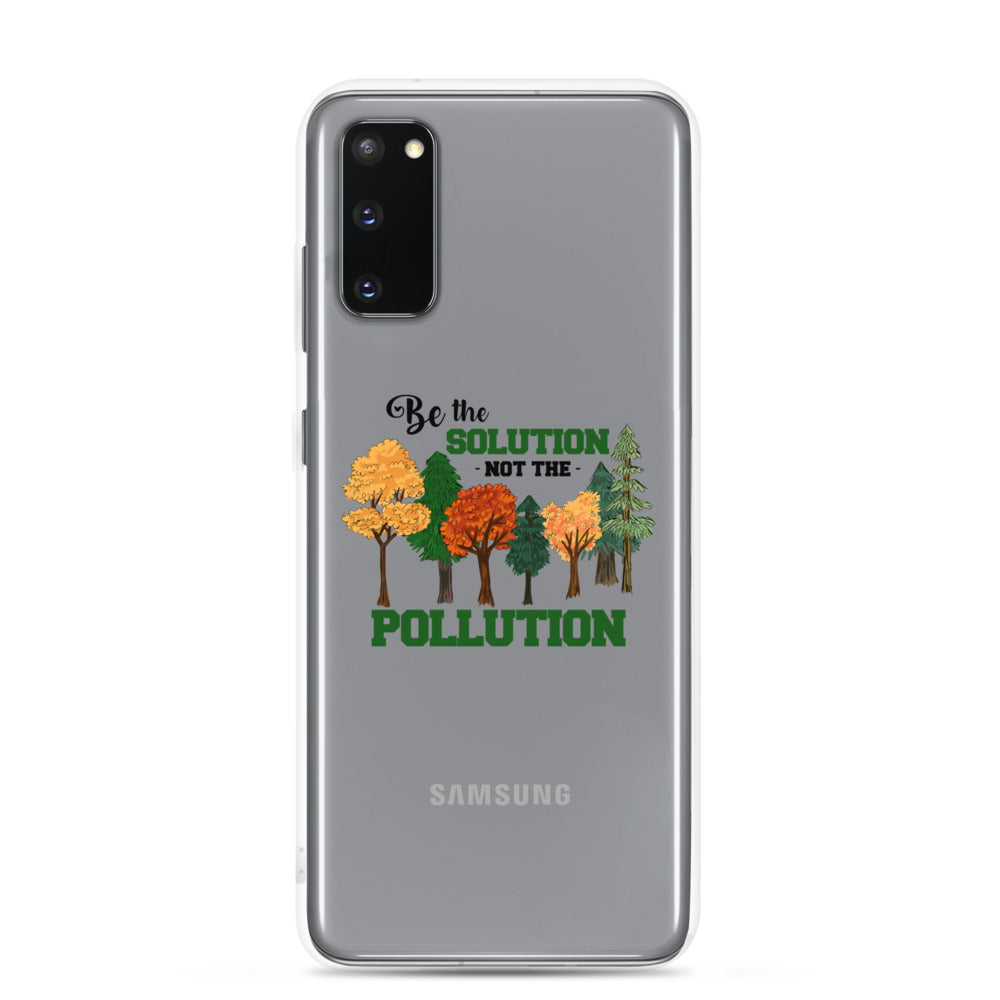 BE THE SOLUTION - Samsung Case