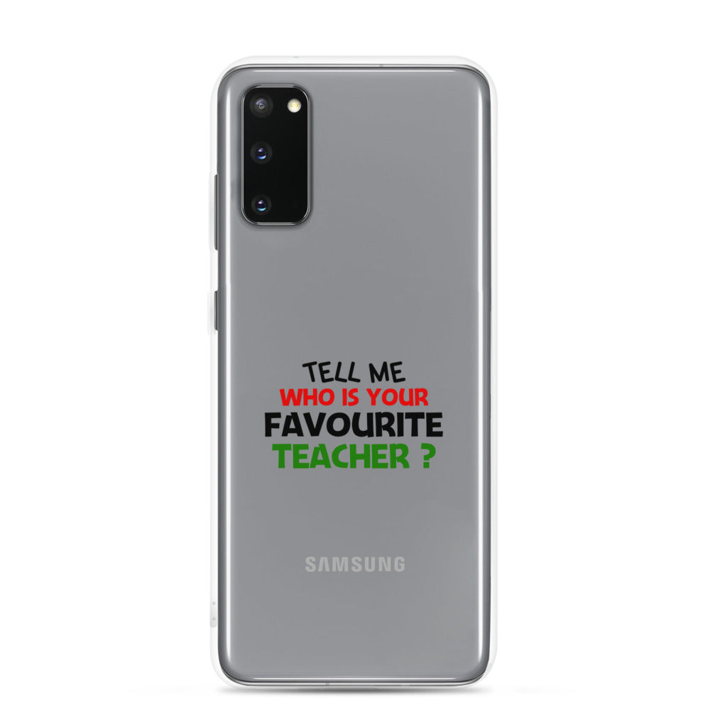 TELL ME WHO IS YOUR FAVOURITE TEACHER - Samsung Case