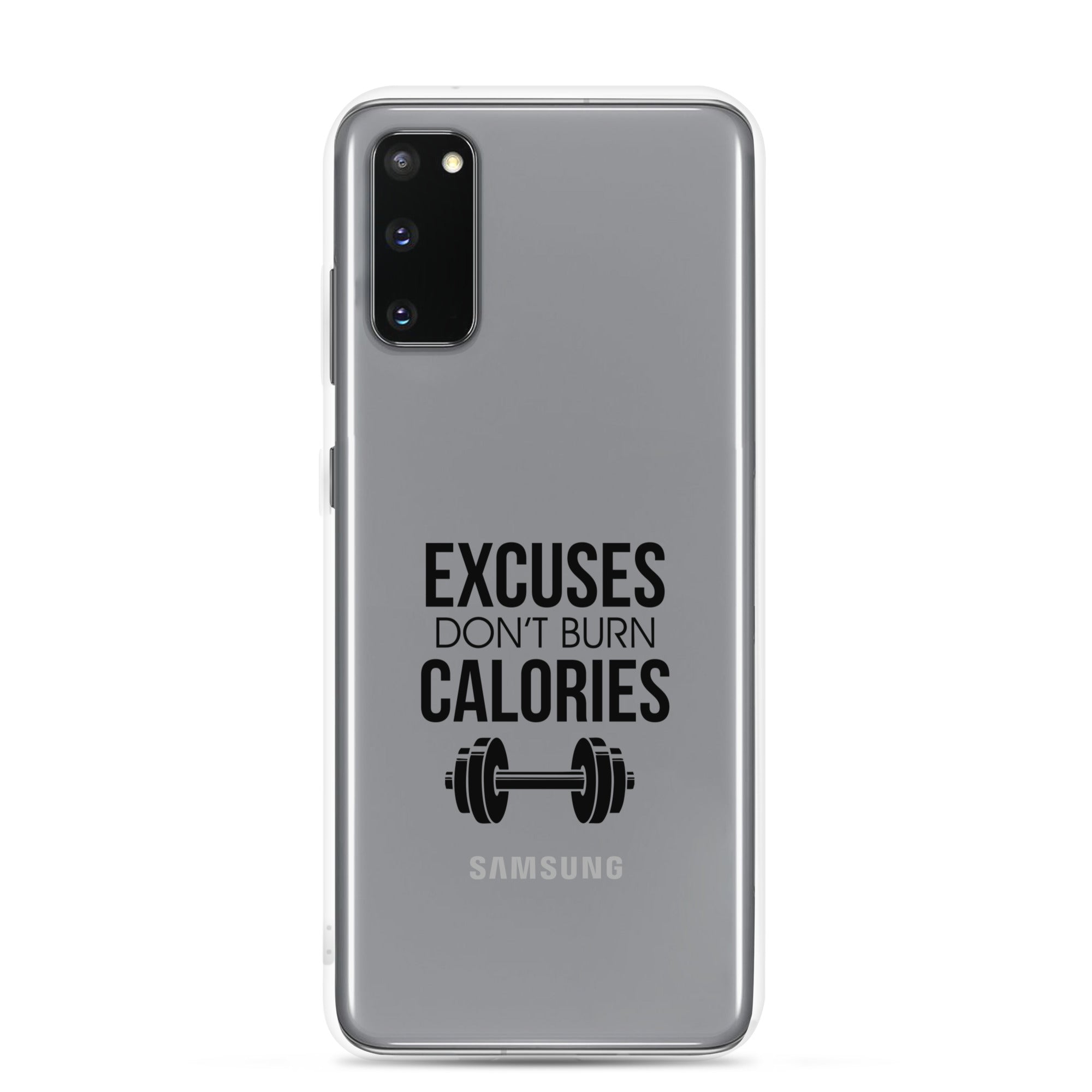 EXCUSES DON'T BURN CALORIES - Samsung Case