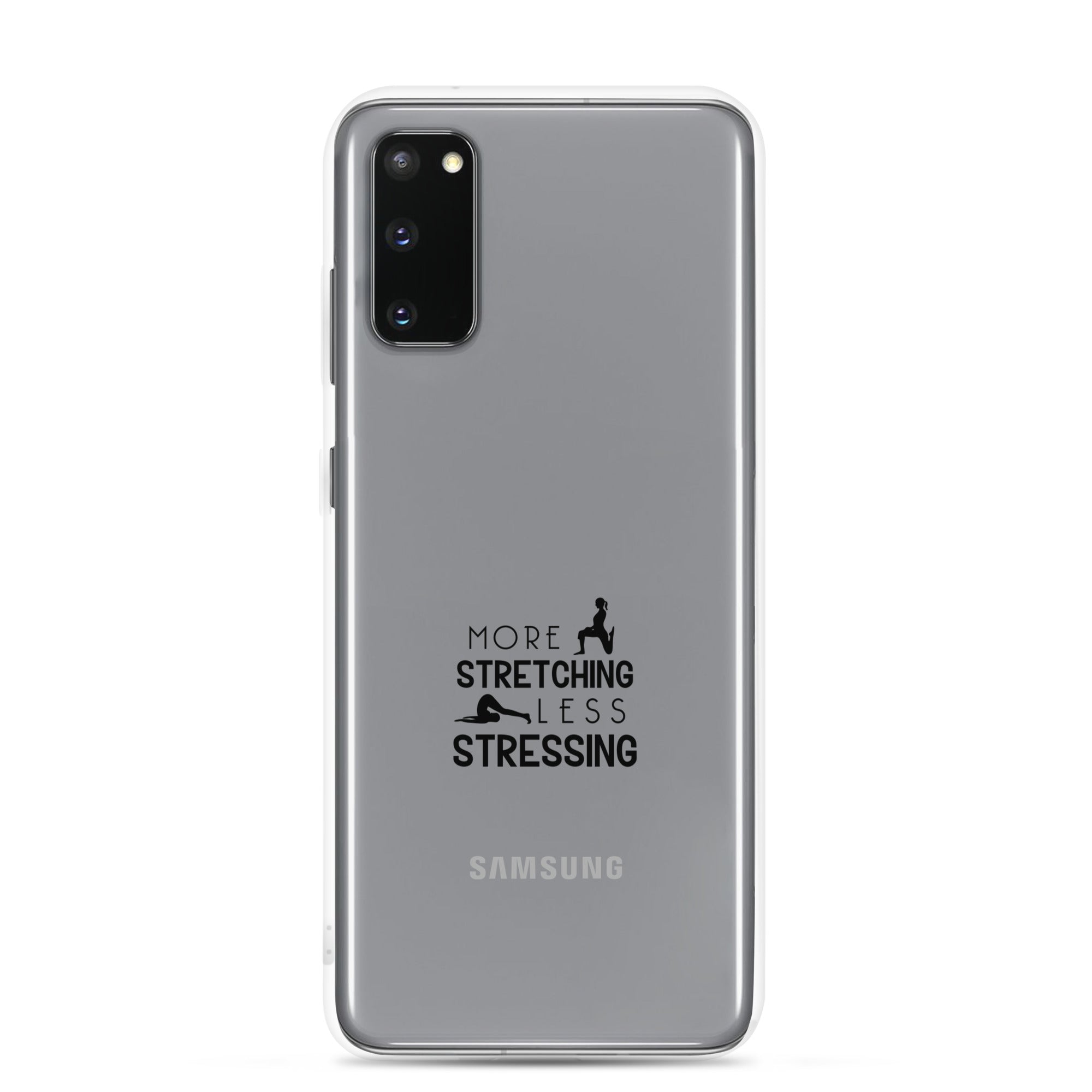 MORE STRETCHING LESS STRESSING - Samsung Case