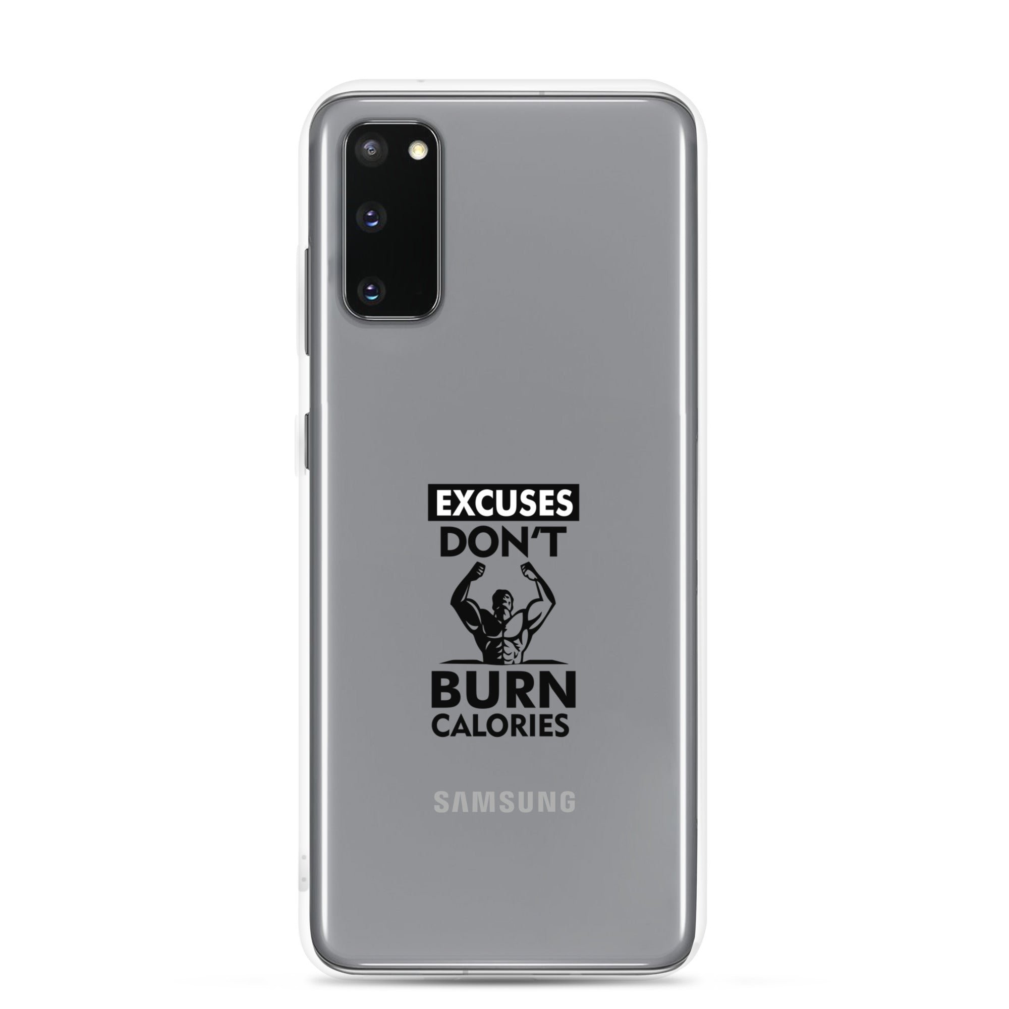 EXCUSES DON'T BURN CALORIES - Samsung Case