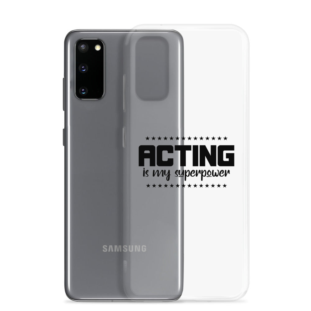 Acting is my superpower - Samsung Case