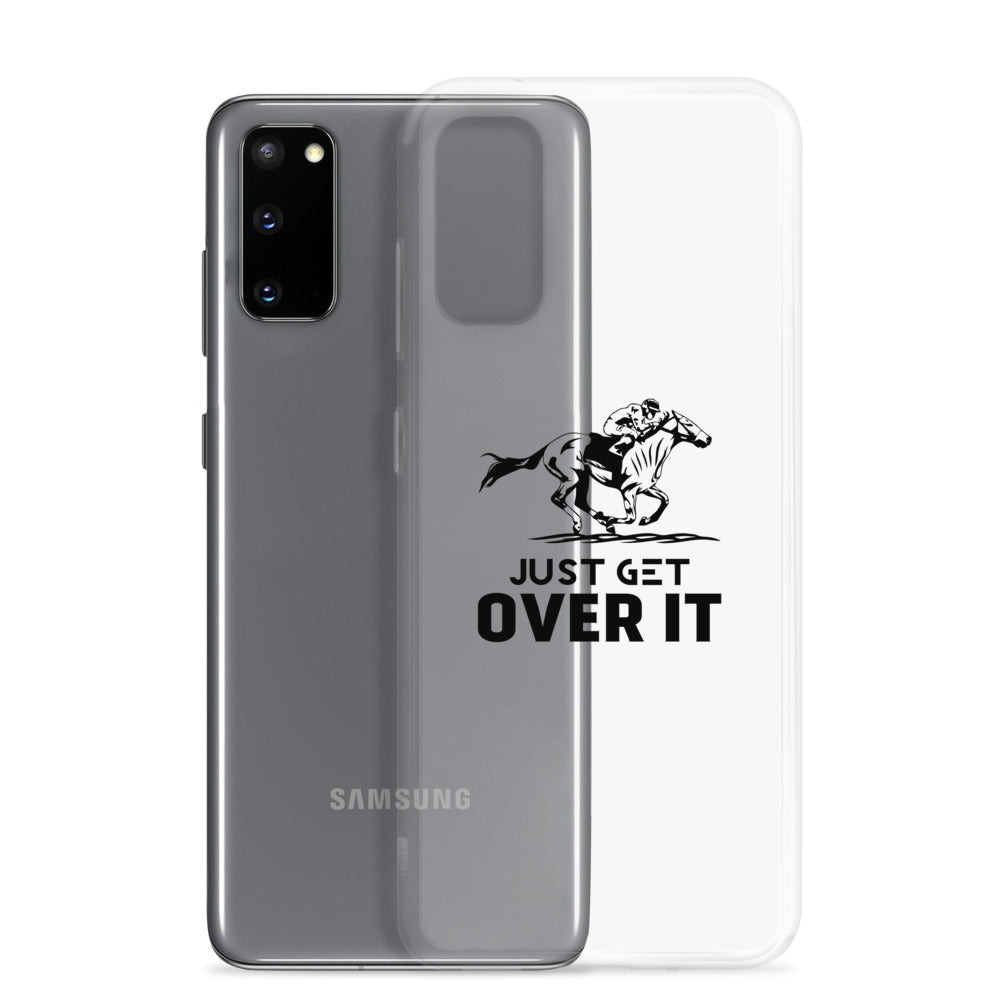 Just get over it- Samsung Case