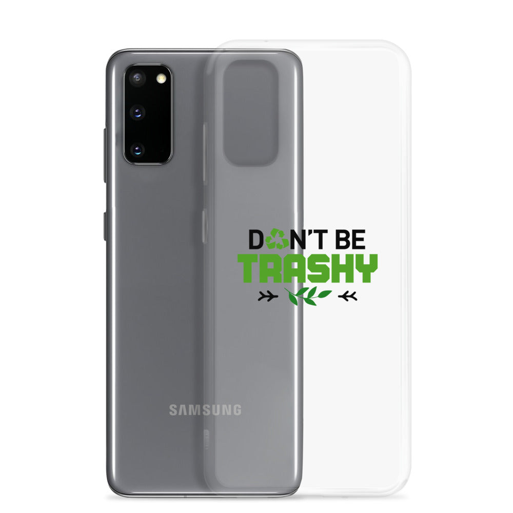 DON'T BE TRASHY - Samsung Case