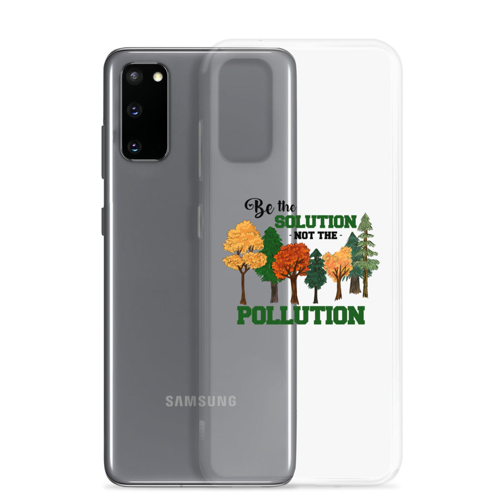 BE THE SOLUTION - Samsung Case