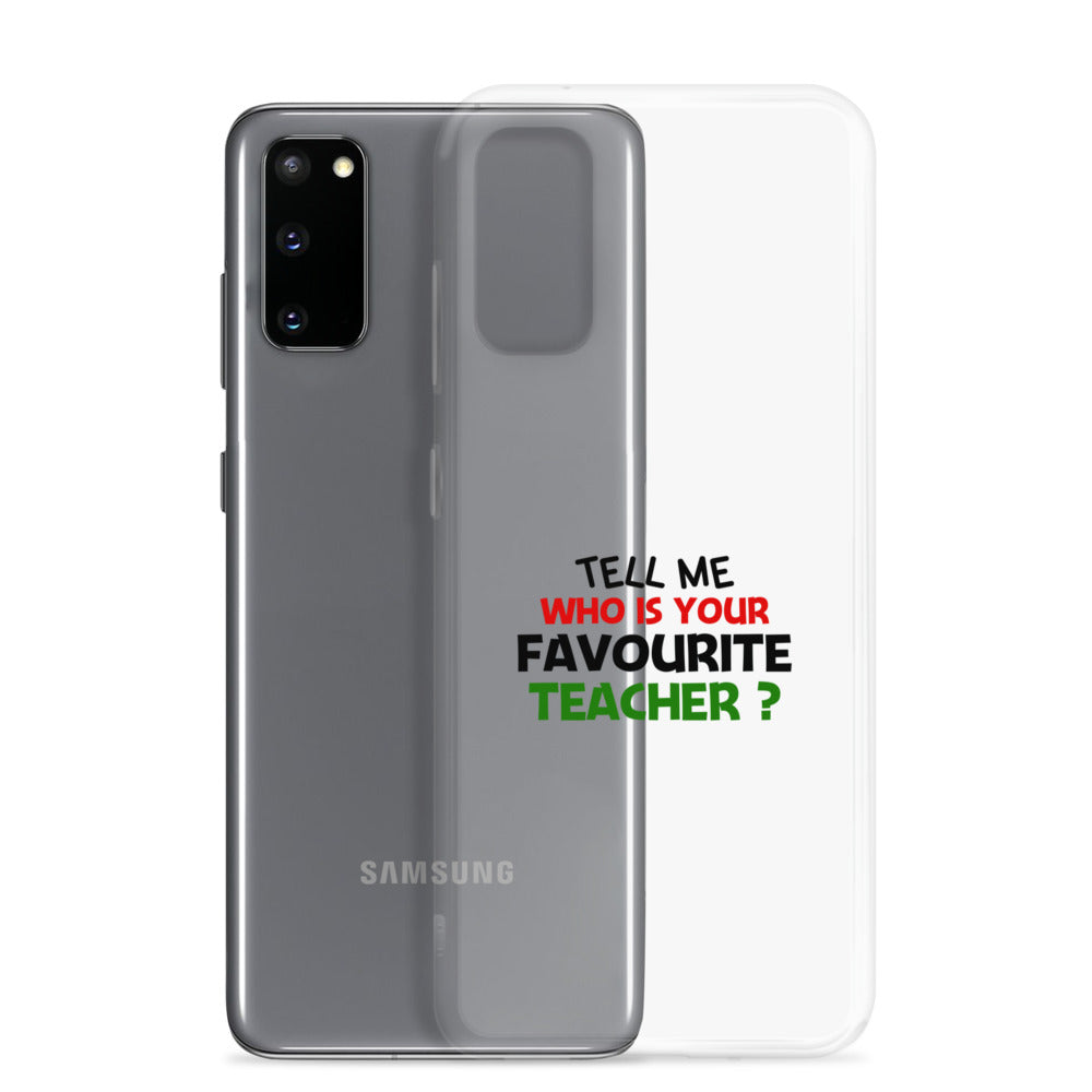 TELL ME WHO IS YOUR FAVOURITE TEACHER - Samsung Case