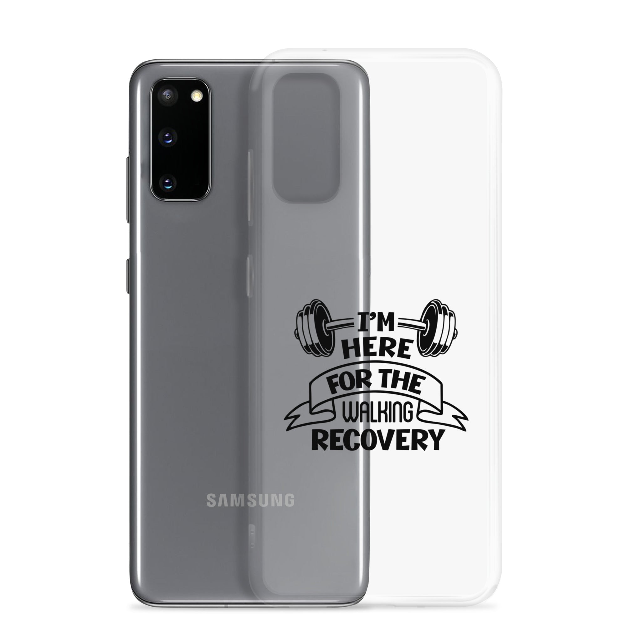 I'M HERE FOR THE WALKING RECOVERY - Samsung Case