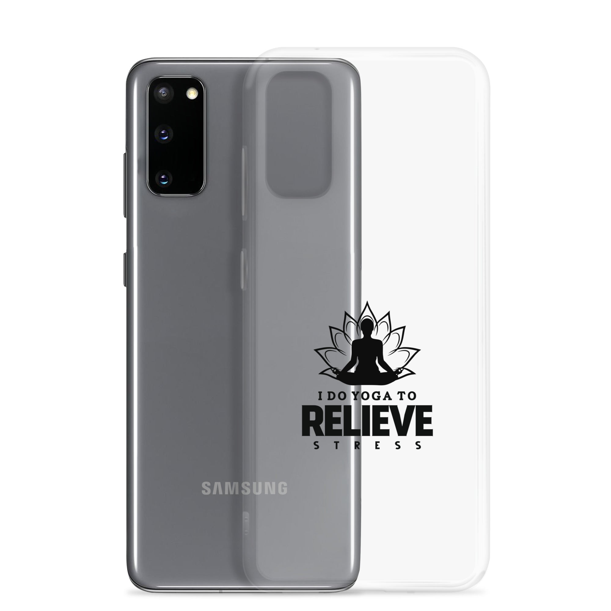 I  DO YOGA TO RELIEVE STRESS - Samsung Case