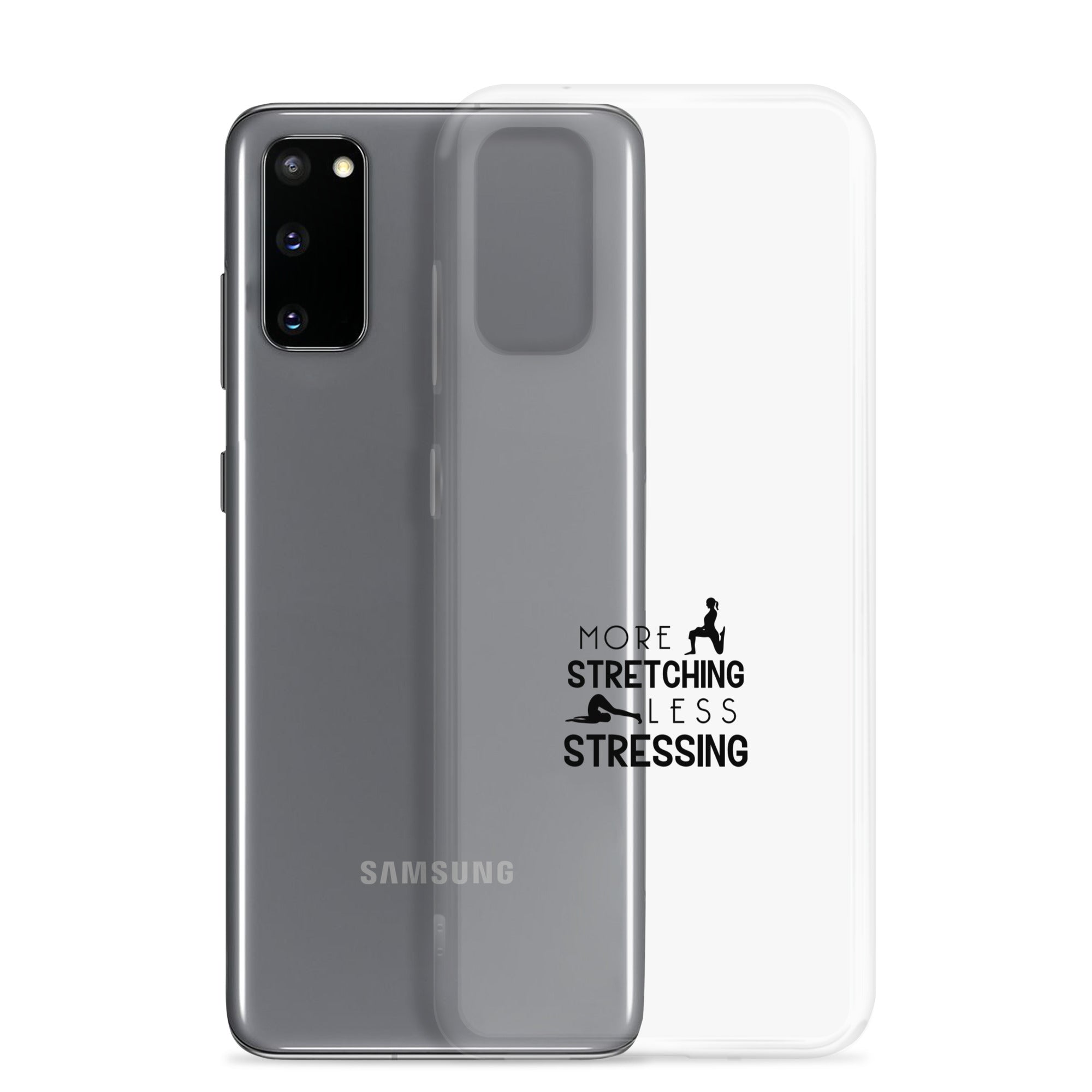 MORE STRETCHING LESS STRESSING - Samsung Case