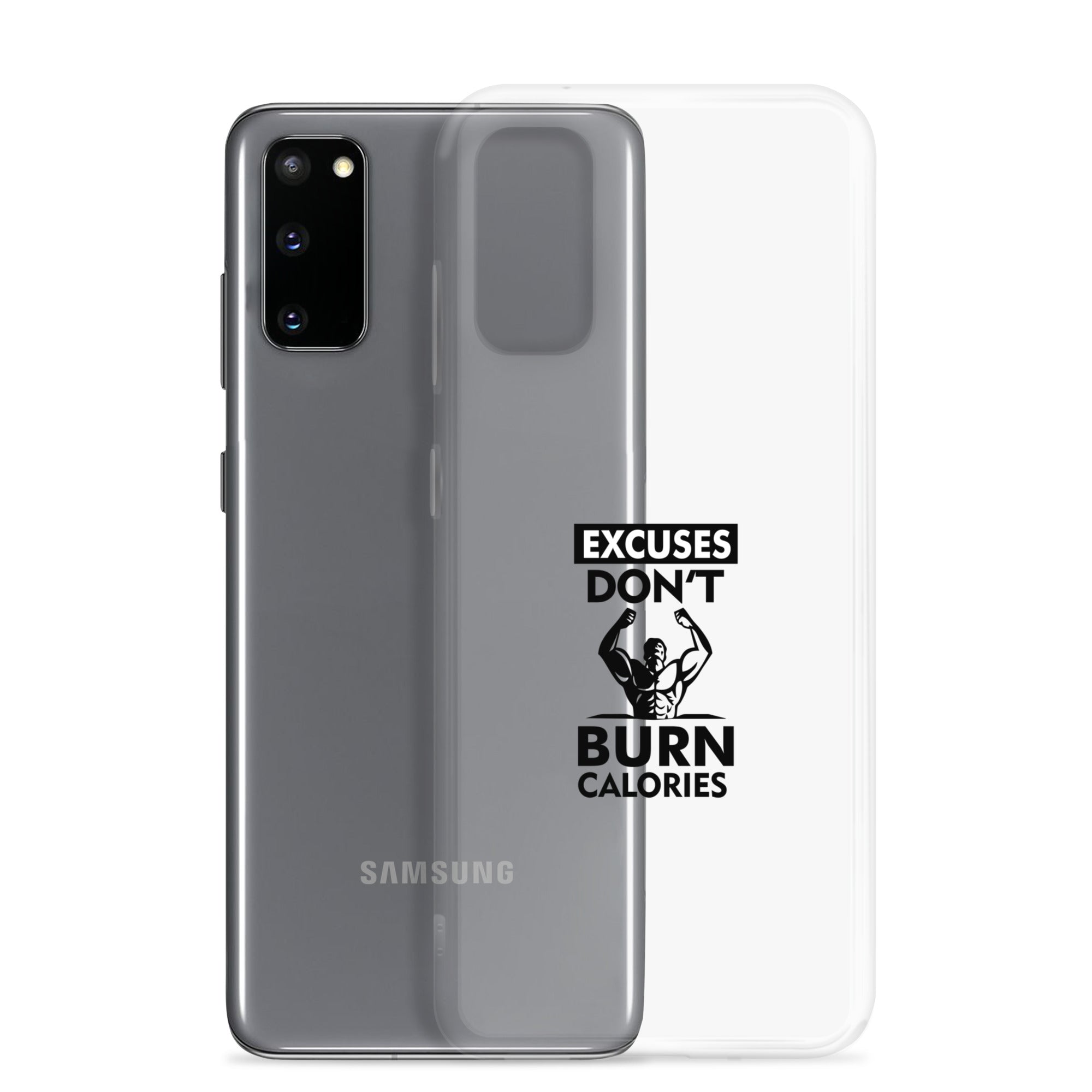 EXCUSES DON'T BURN CALORIES - Samsung Case