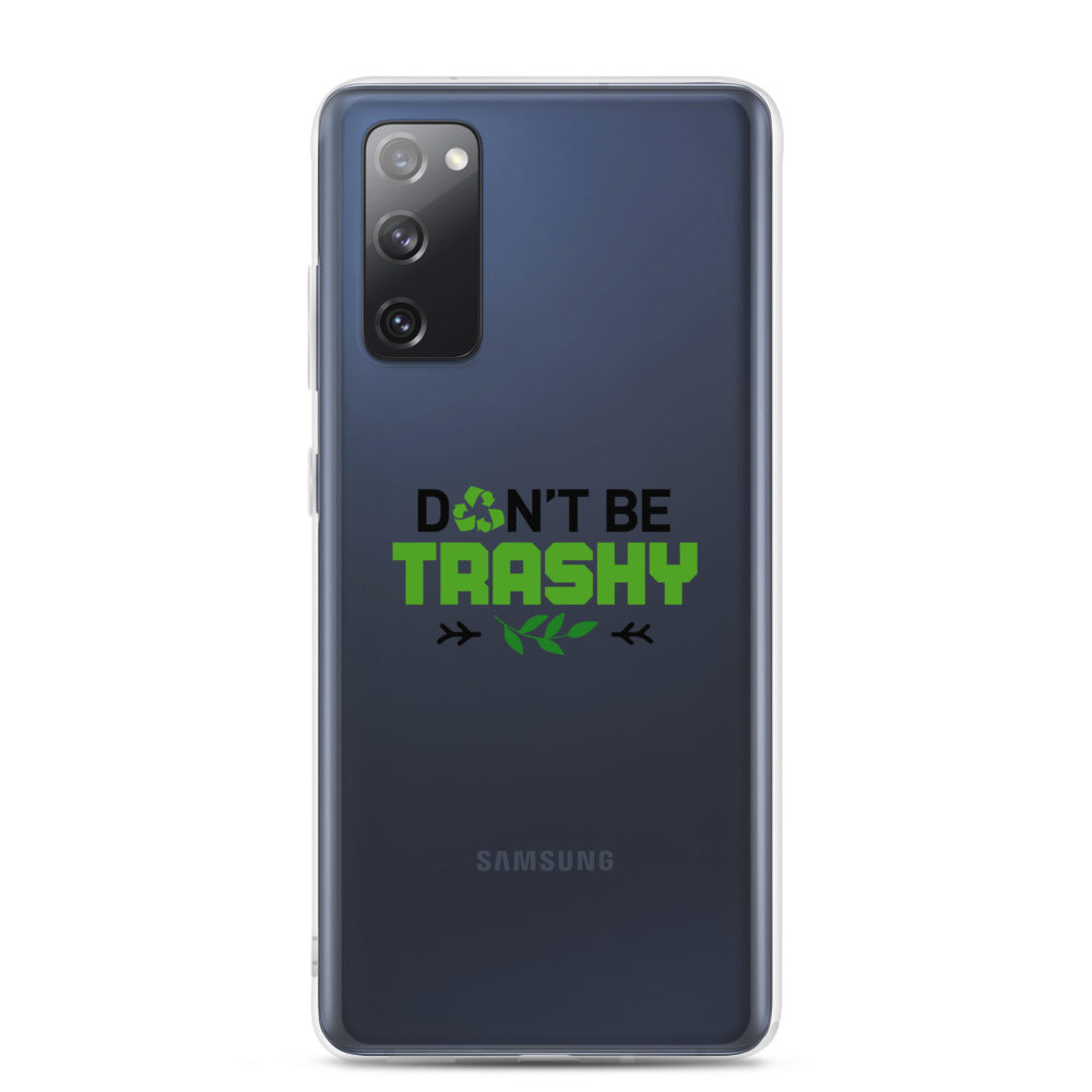 DON'T BE TRASHY - Samsung Case