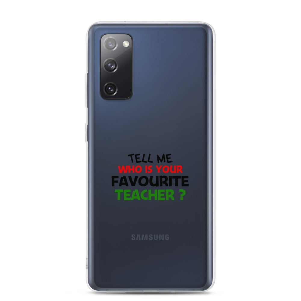 TELL ME WHO IS YOUR FAVOURITE TEACHER - Samsung Case