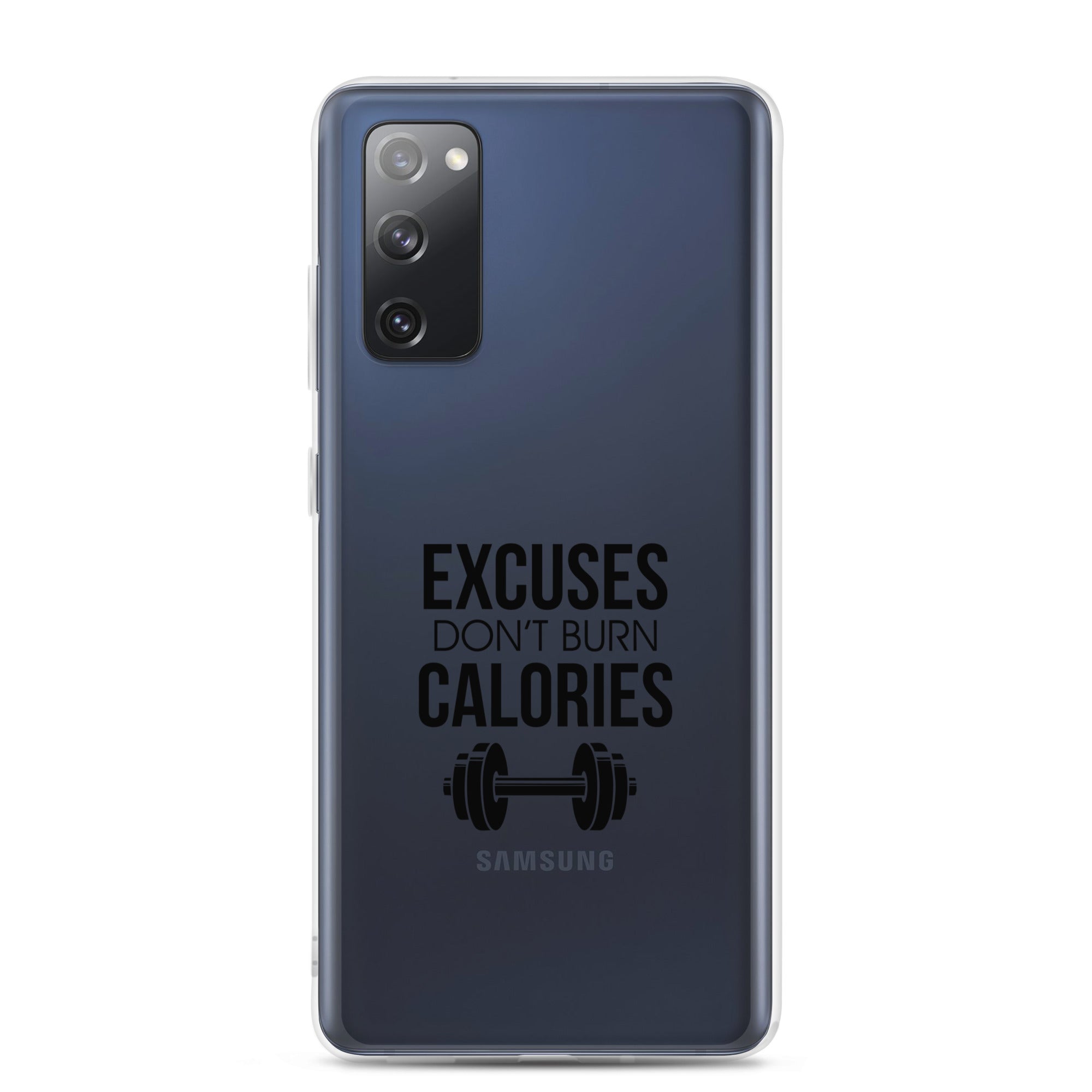 EXCUSES DON'T BURN CALORIES - Samsung Case
