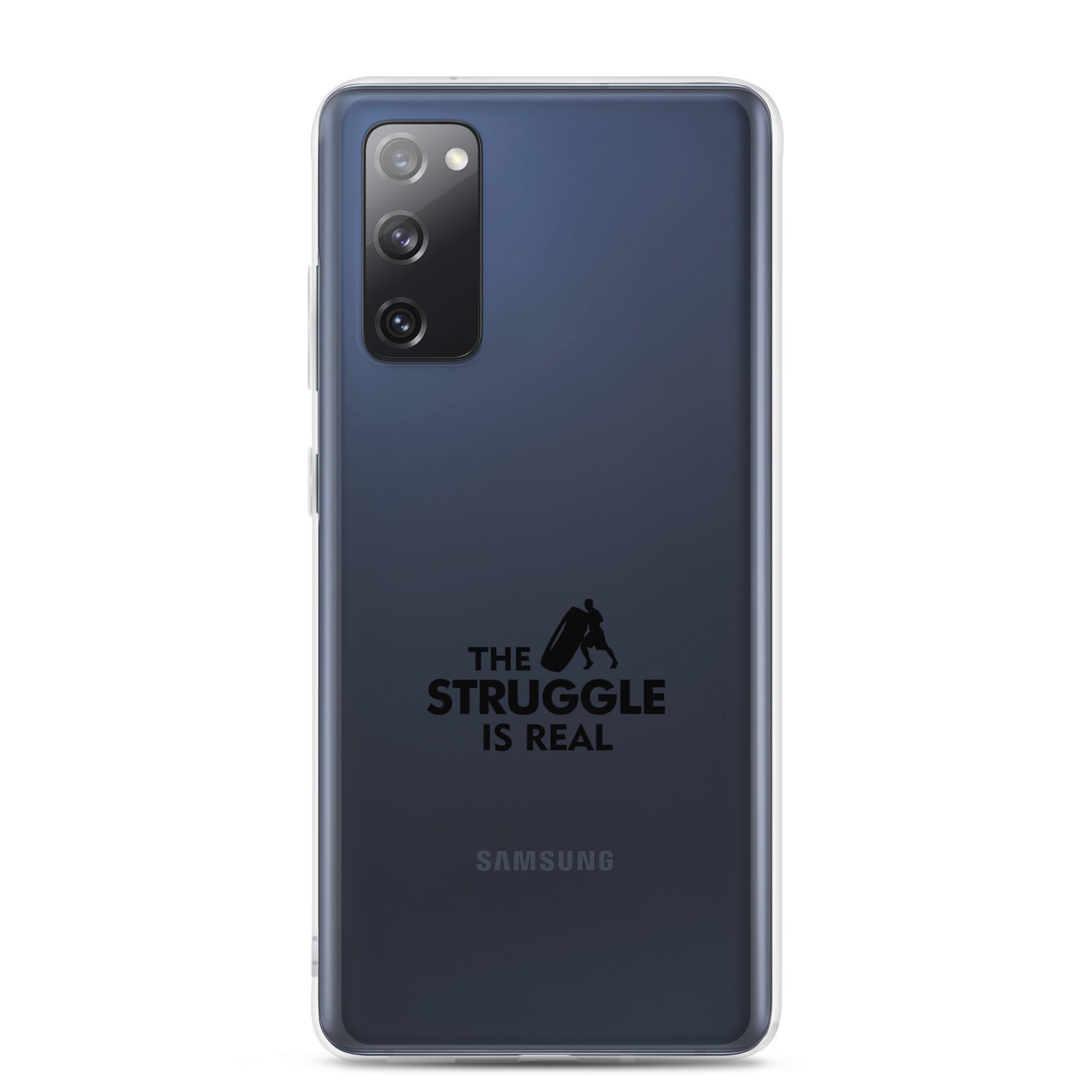 THE STRUGGLE IS REAL - Samsung Case