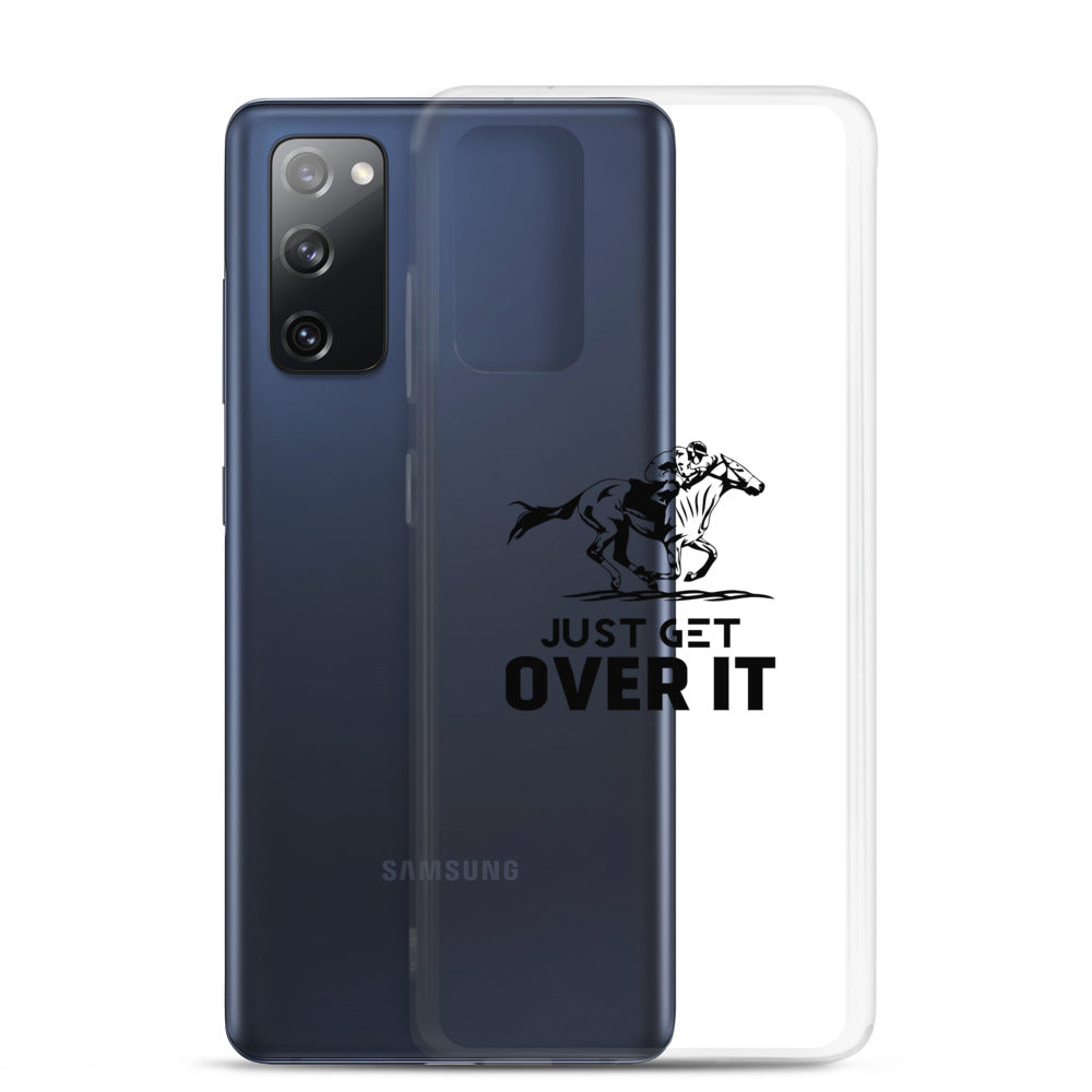 Just get over it- Samsung Case