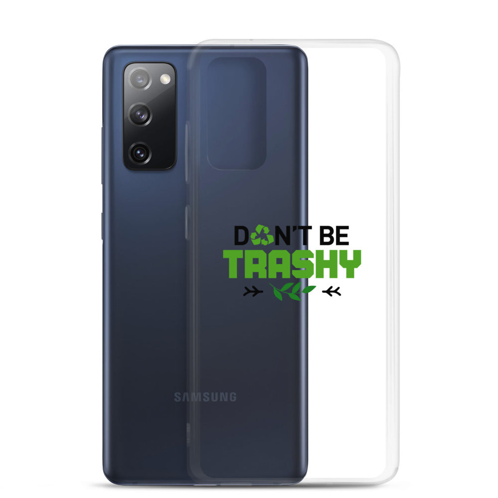 DON'T BE TRASHY - Samsung Case