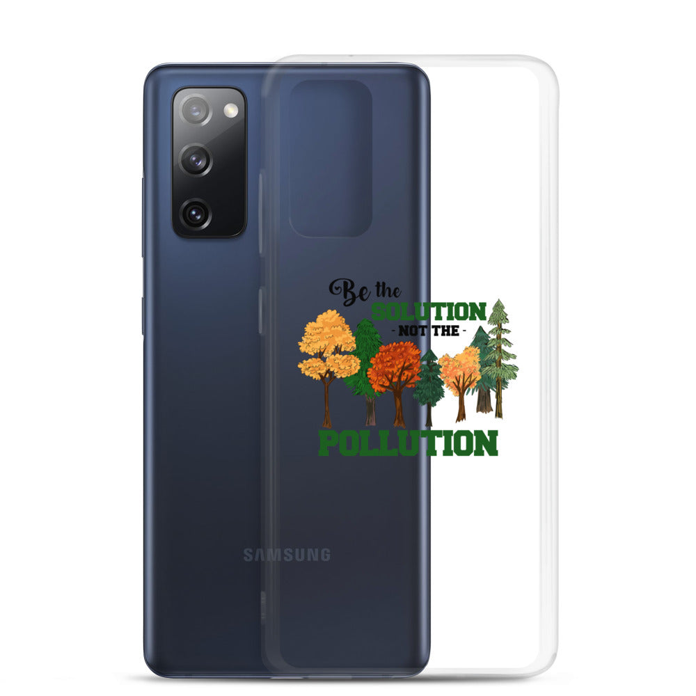 BE THE SOLUTION - Samsung Case