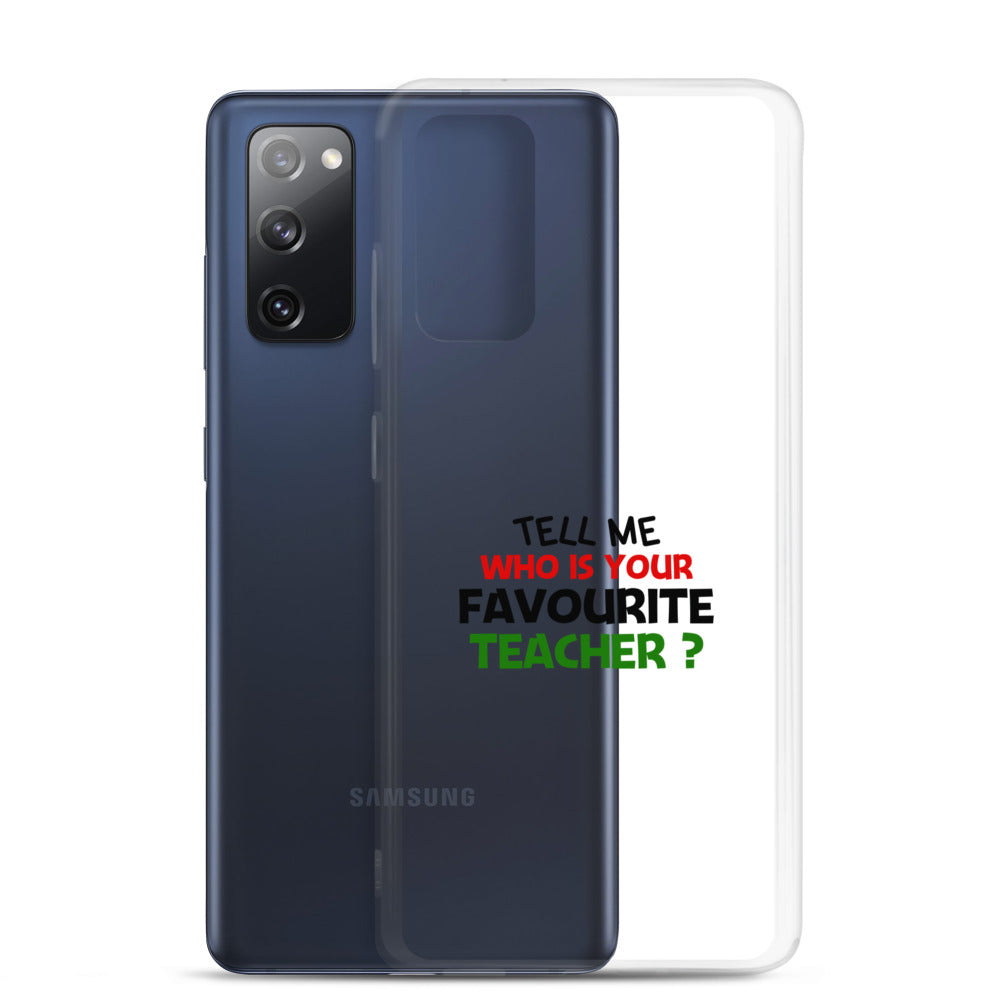 TELL ME WHO IS YOUR FAVOURITE TEACHER - Samsung Case