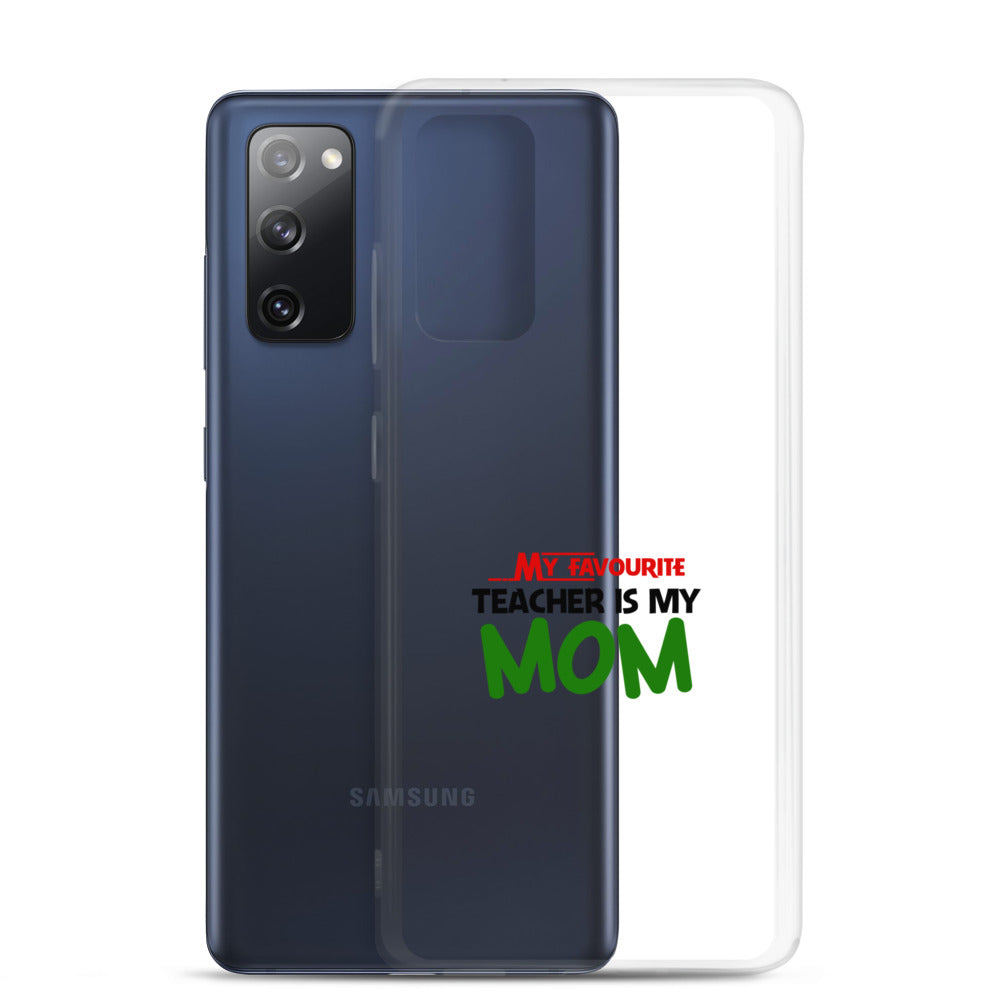 MY FAVOURITE TEACHER IS MOM - Samsung Case