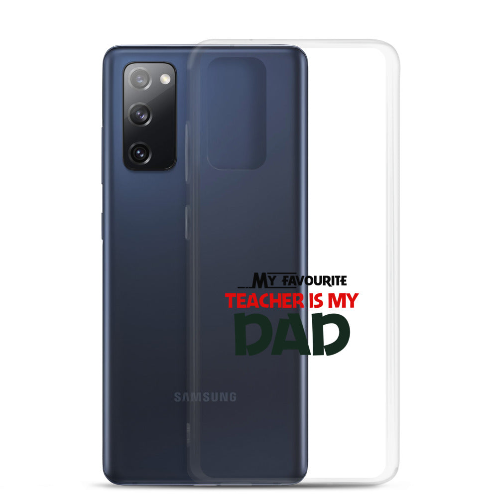 MY FAVOURITE TEACHER IS DAD - Samsung Case