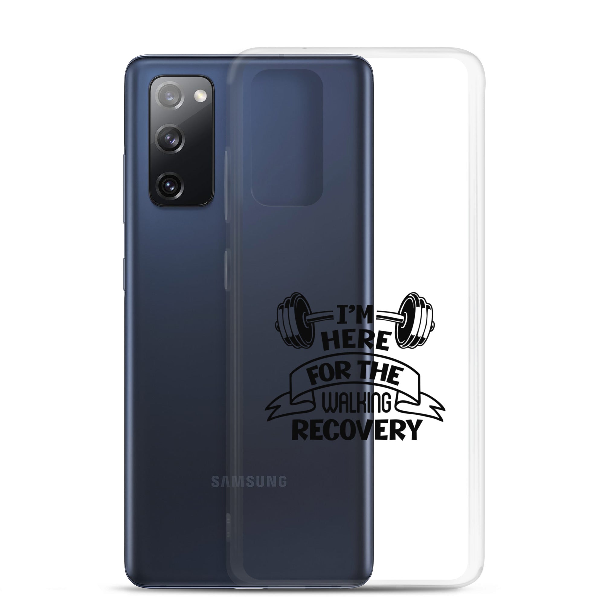 I'M HERE FOR THE WALKING RECOVERY - Samsung Case