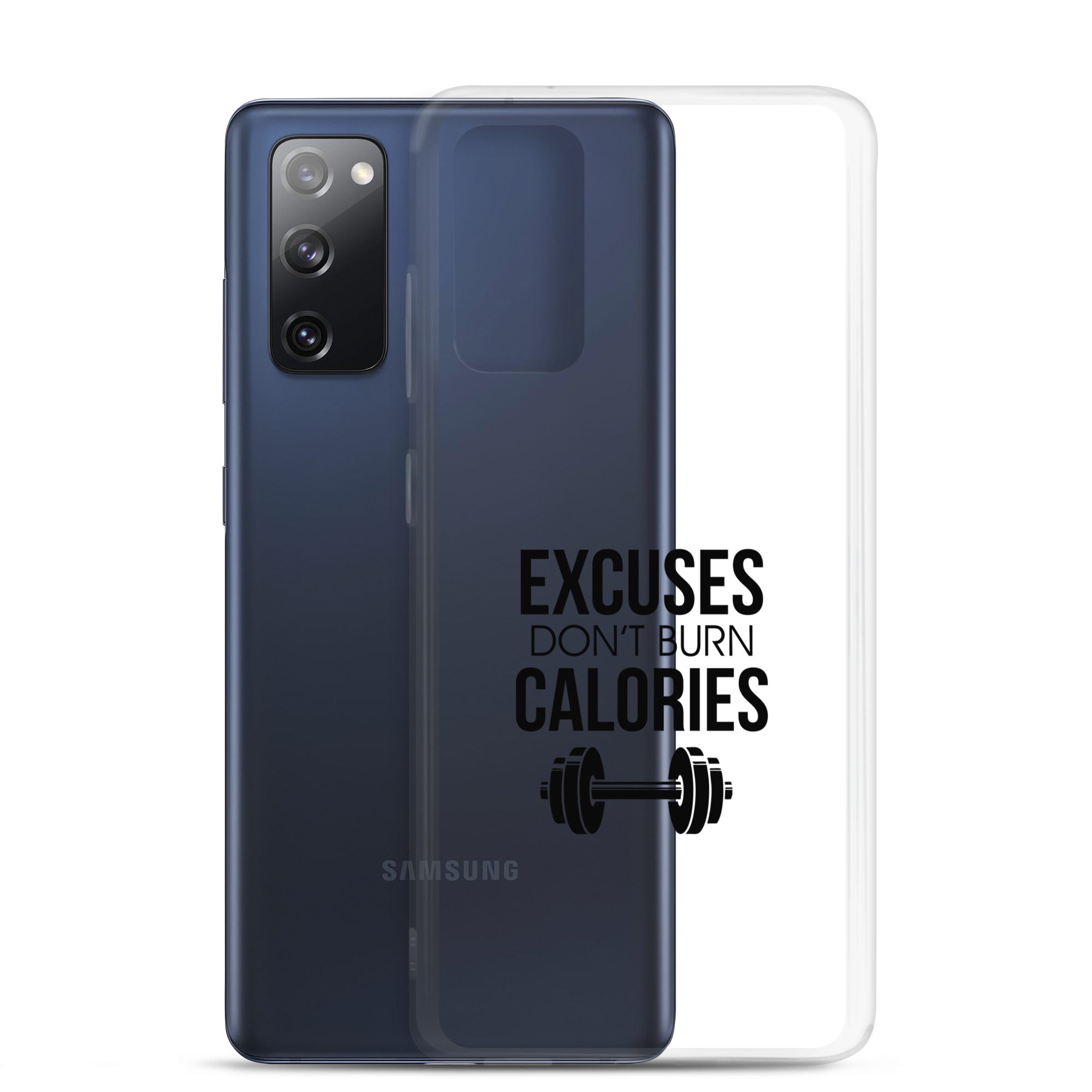 EXCUSES DON'T BURN CALORIES - Samsung Case