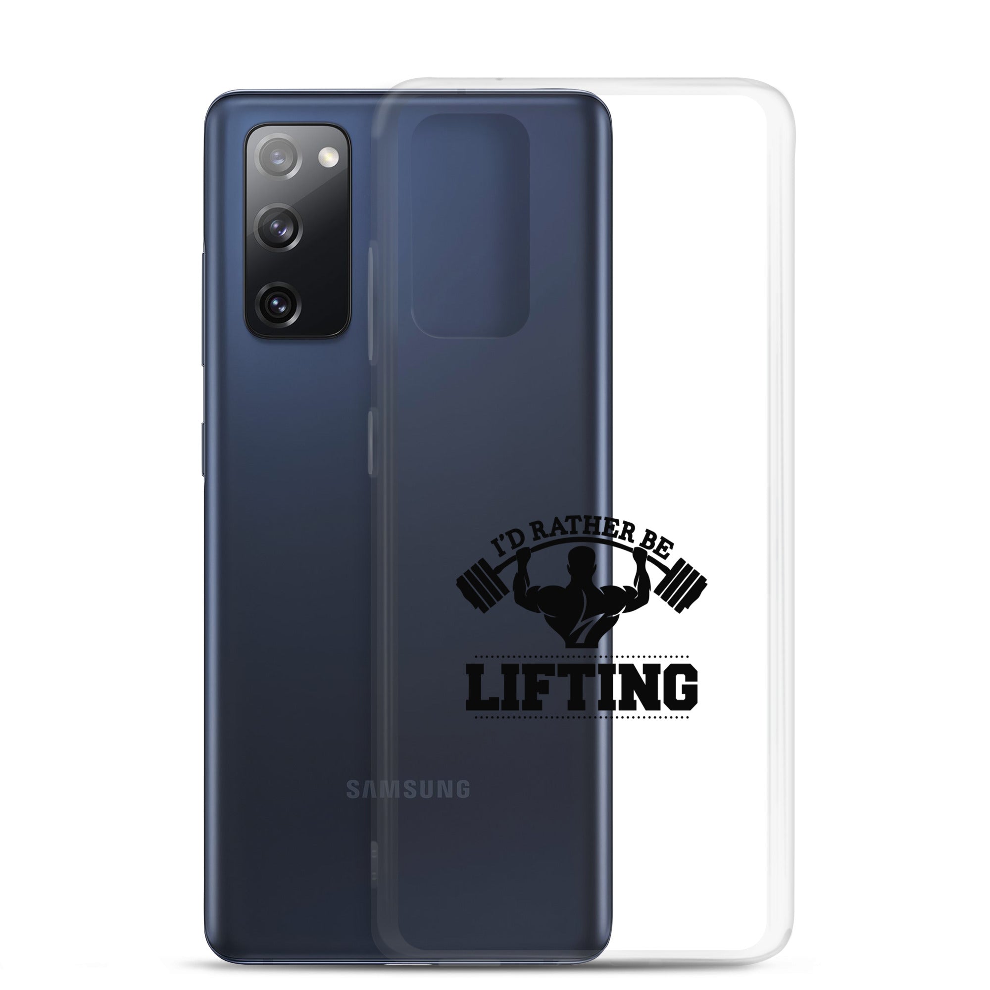 I'D RATHER BE LIFTING - Samsung Case