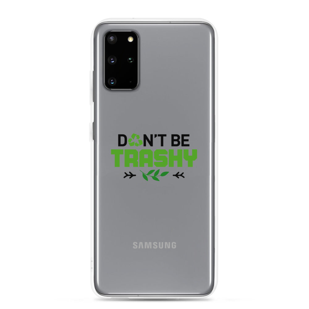 DON'T BE TRASHY - Samsung Case