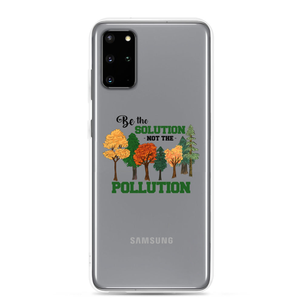 BE THE SOLUTION - Samsung Case