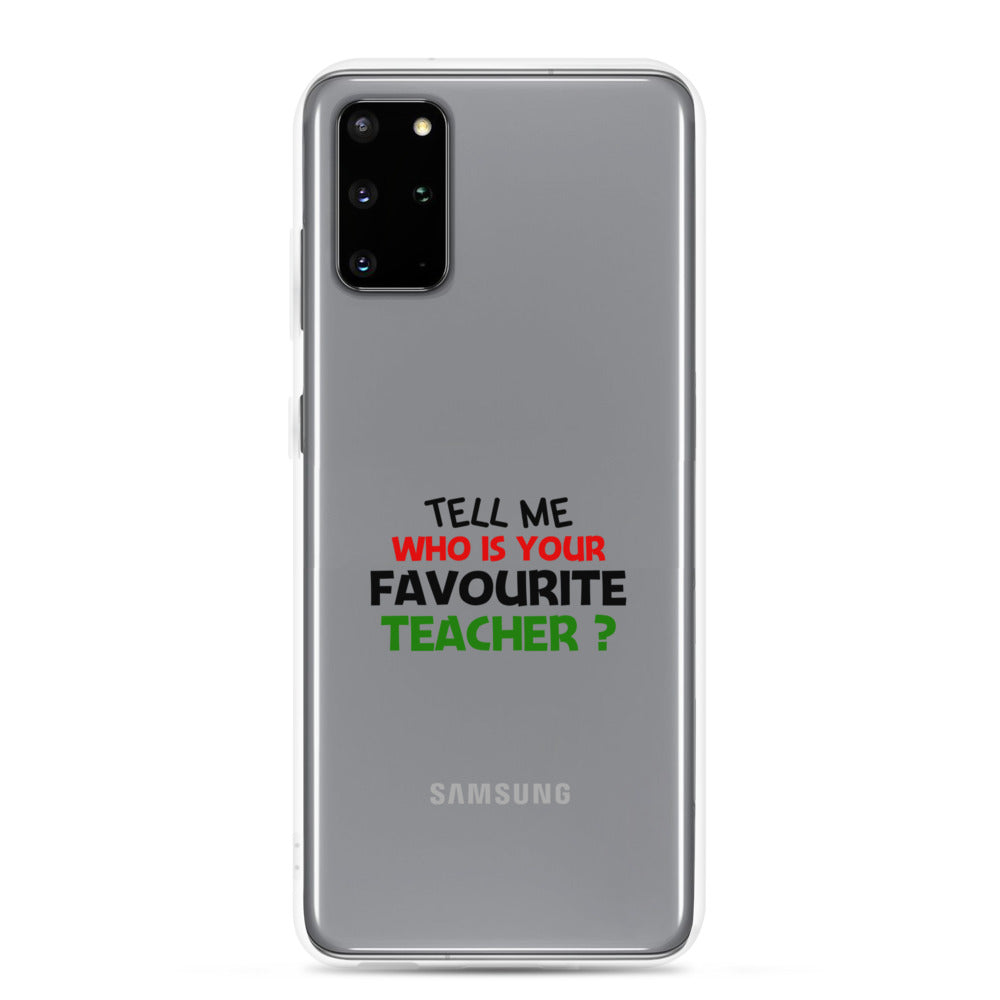 TELL ME WHO IS YOUR FAVOURITE TEACHER - Samsung Case