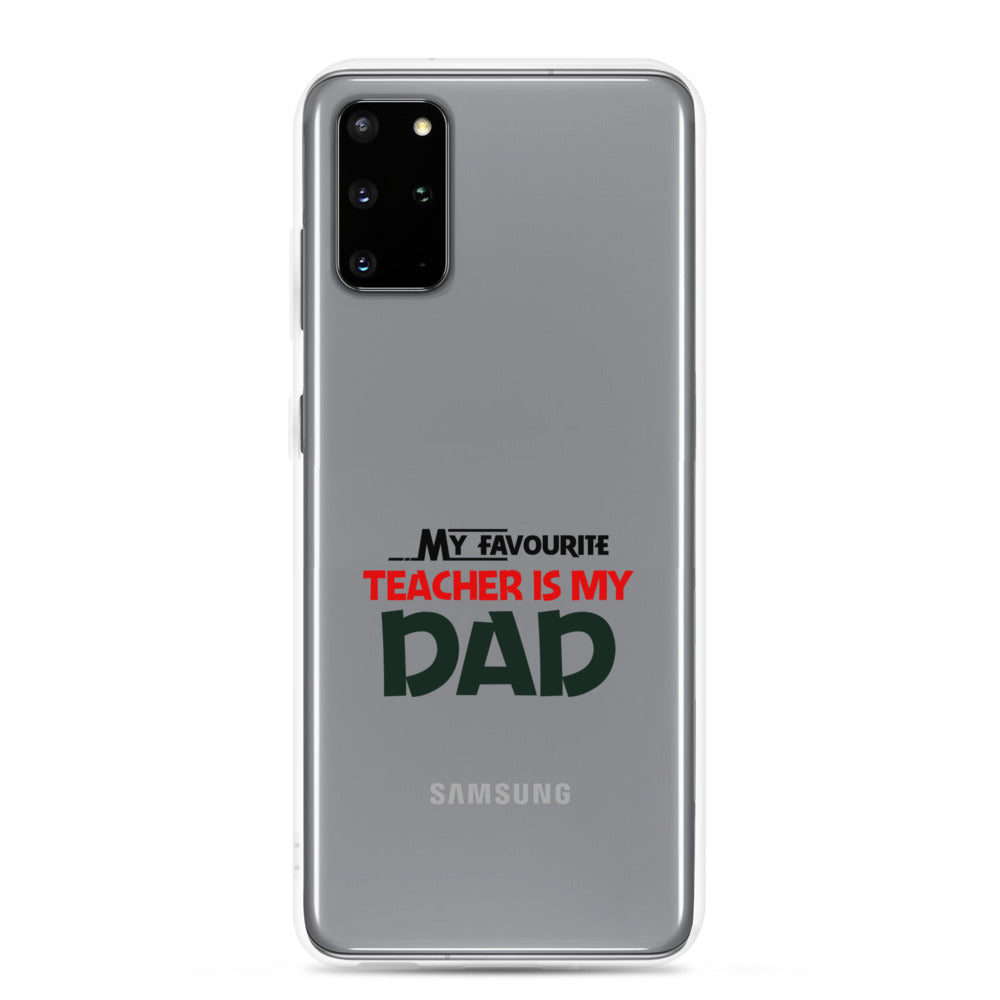 MY FAVOURITE TEACHER IS DAD - Samsung Case