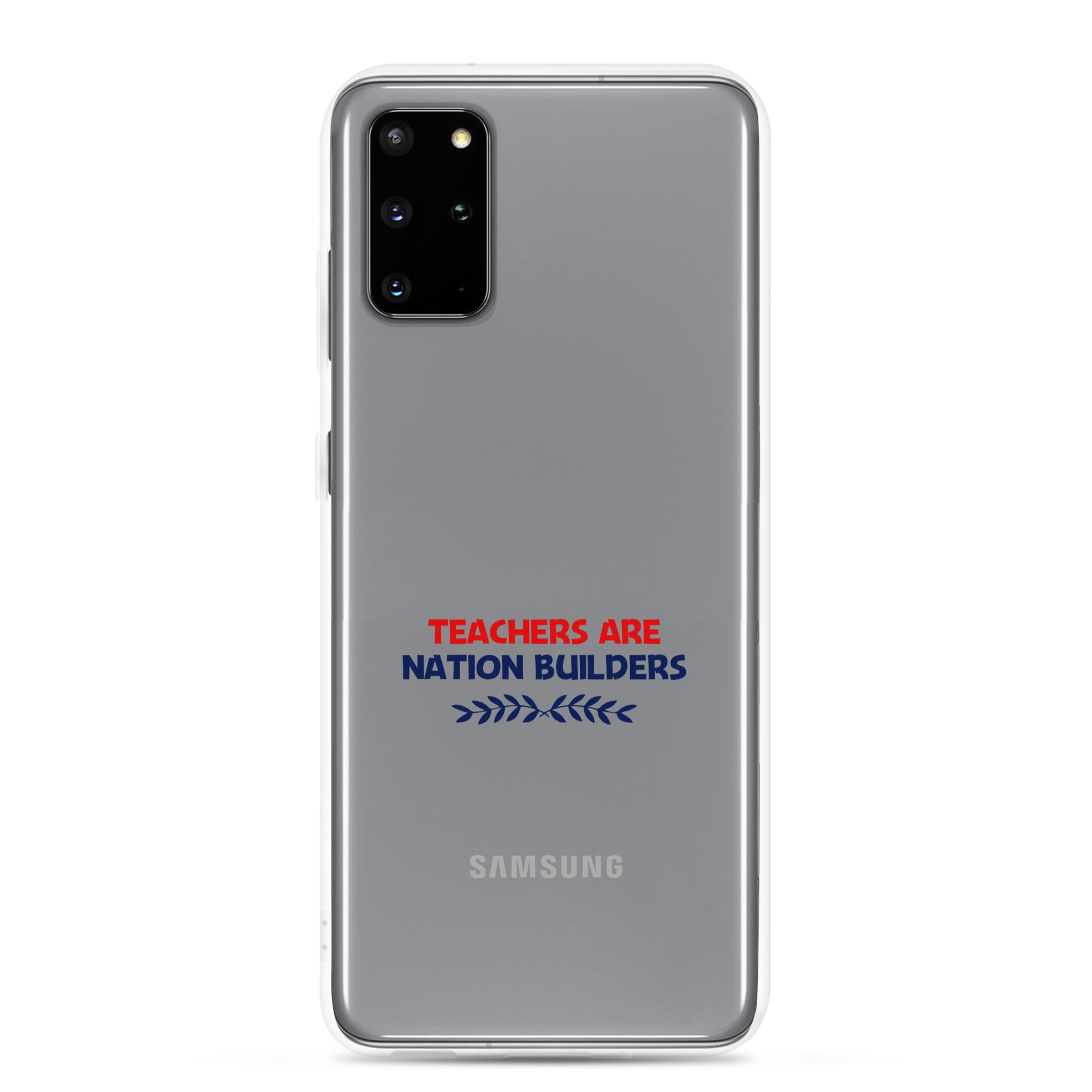 TEACHERS ARE NATION BUILDERS - Samsung Case