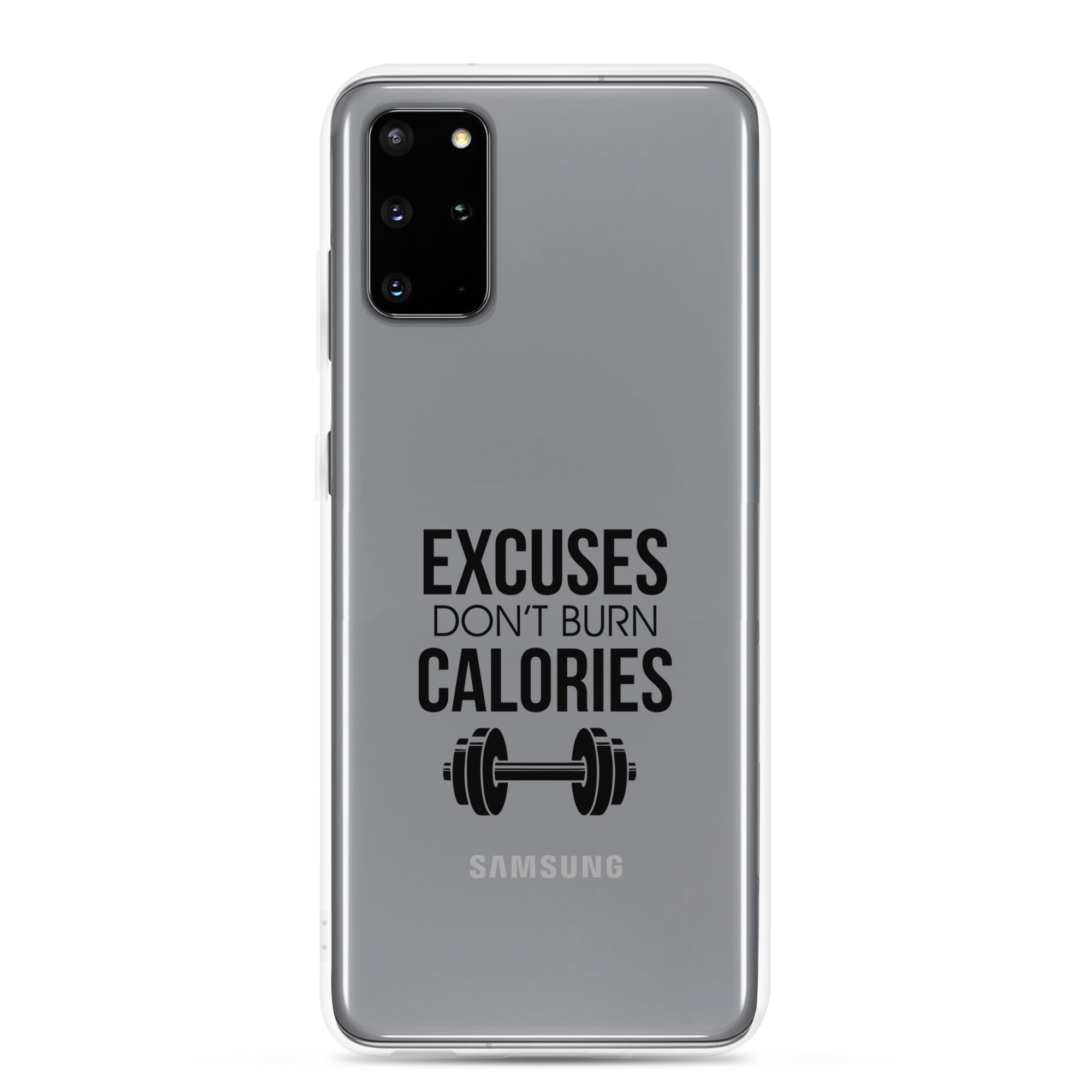 EXCUSES DON'T BURN CALORIES - Samsung Case