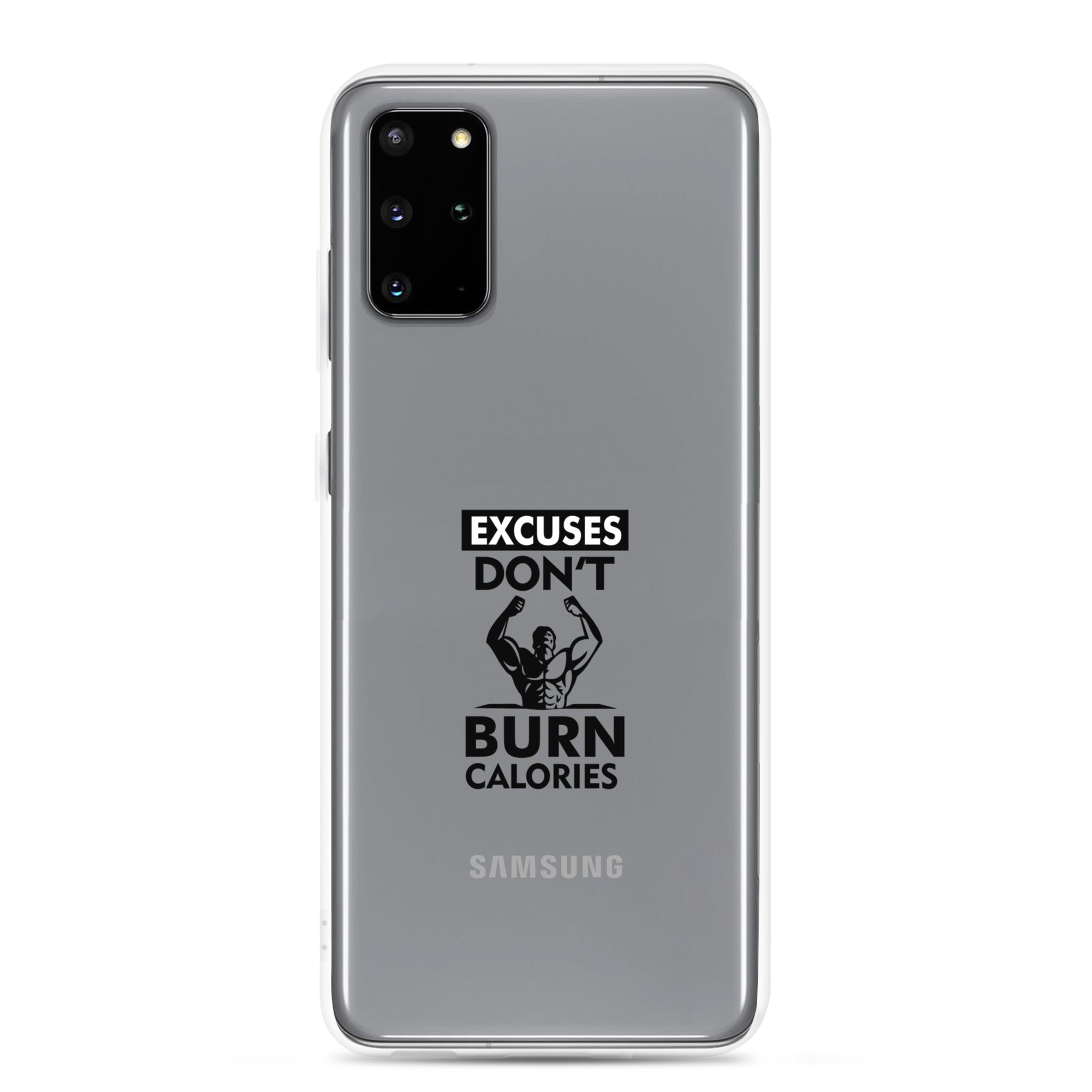 EXCUSES DON'T BURN CALORIES - Samsung Case