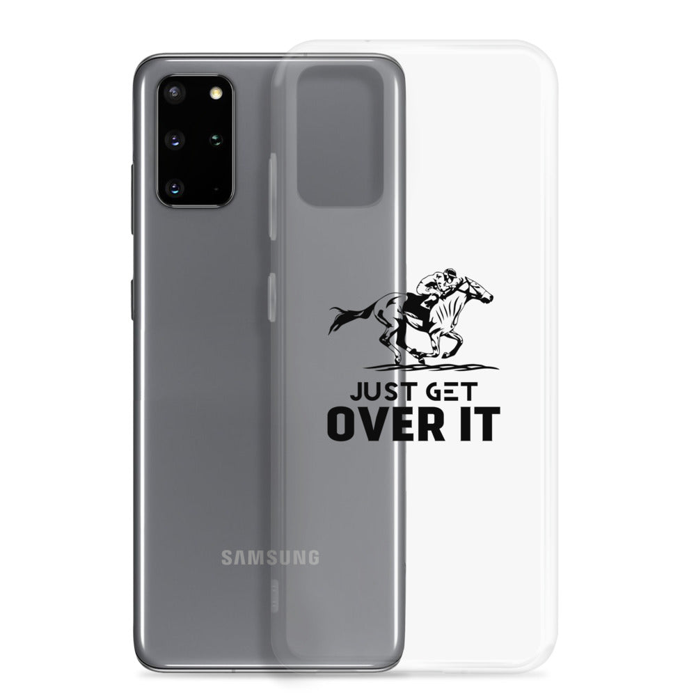 Just get over it- Samsung Case