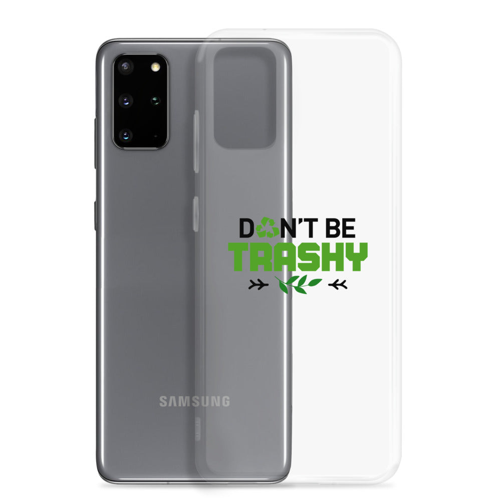 DON'T BE TRASHY - Samsung Case