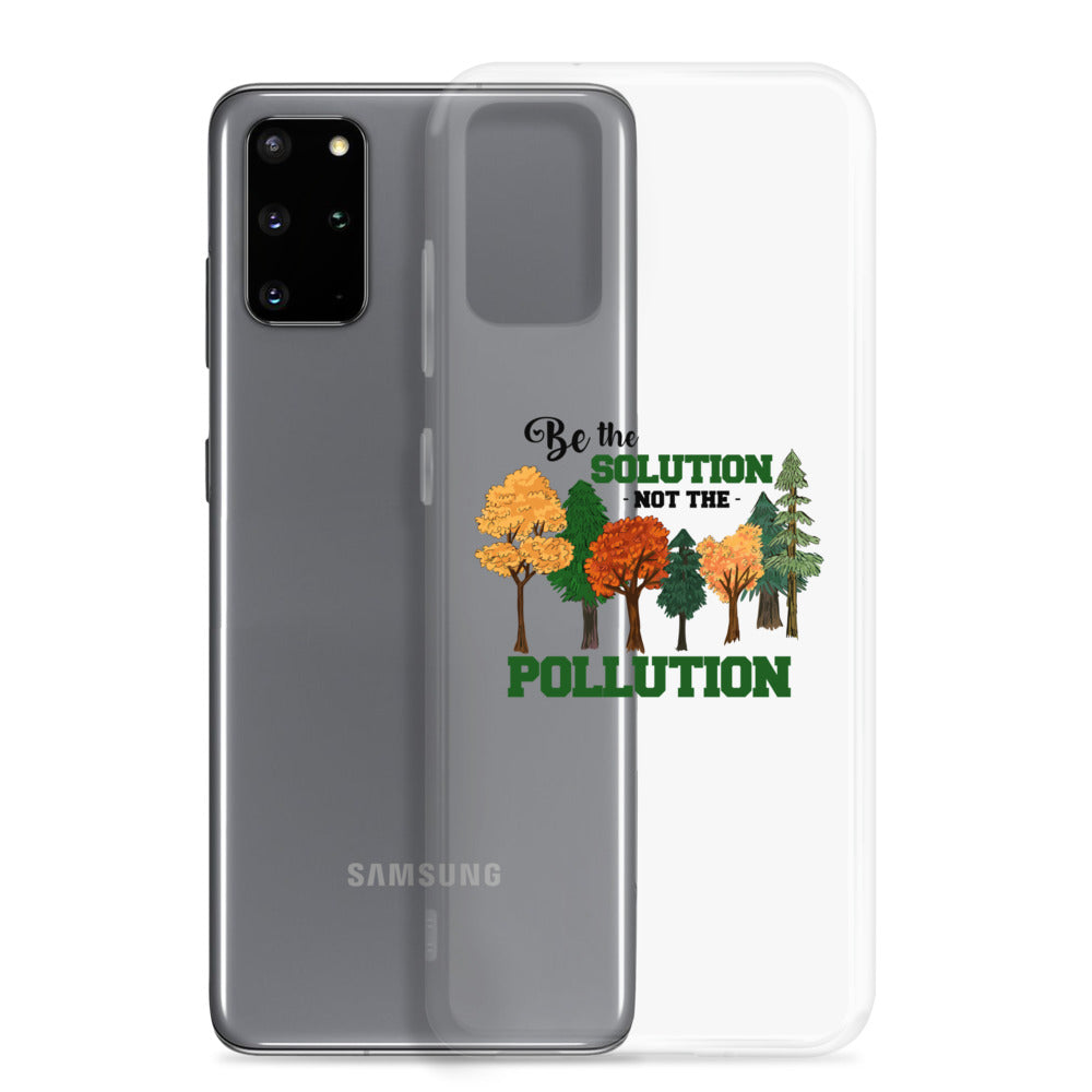 BE THE SOLUTION - Samsung Case