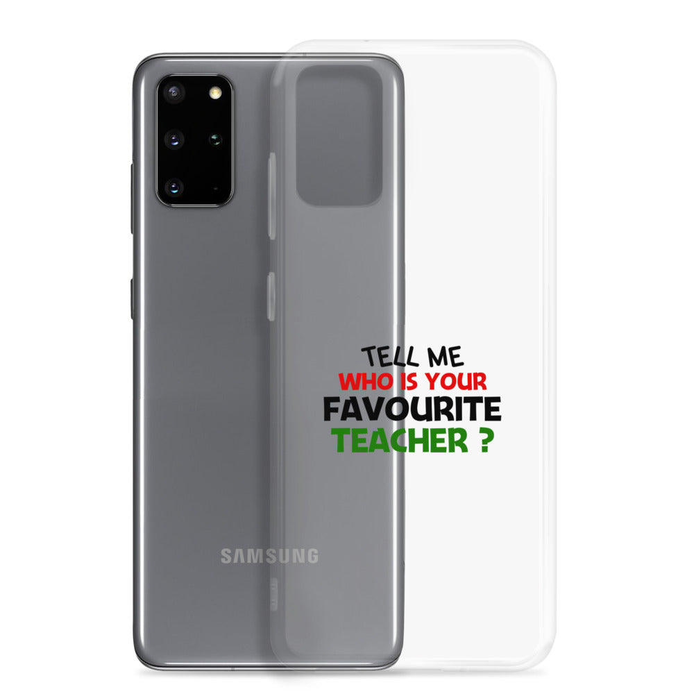 TELL ME WHO IS YOUR FAVOURITE TEACHER - Samsung Case