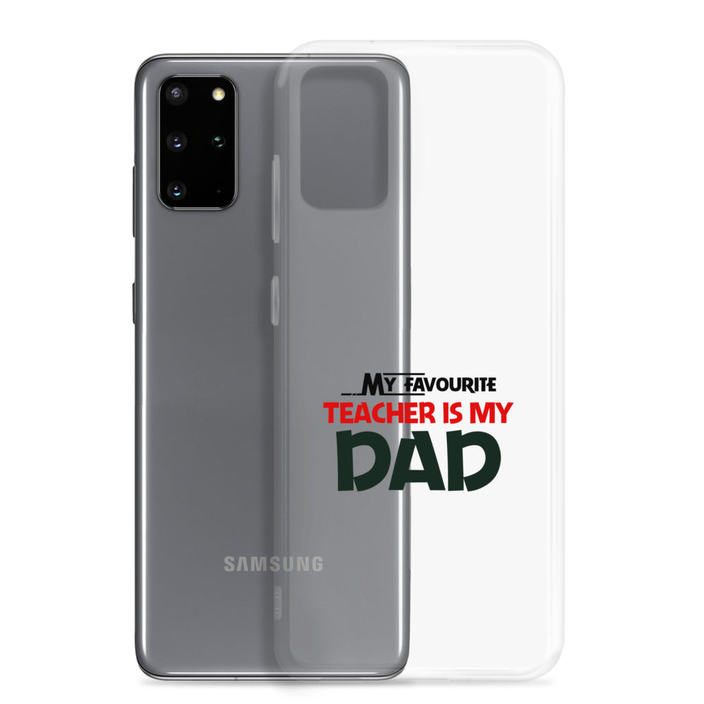 MY FAVOURITE TEACHER IS DAD - Samsung Case